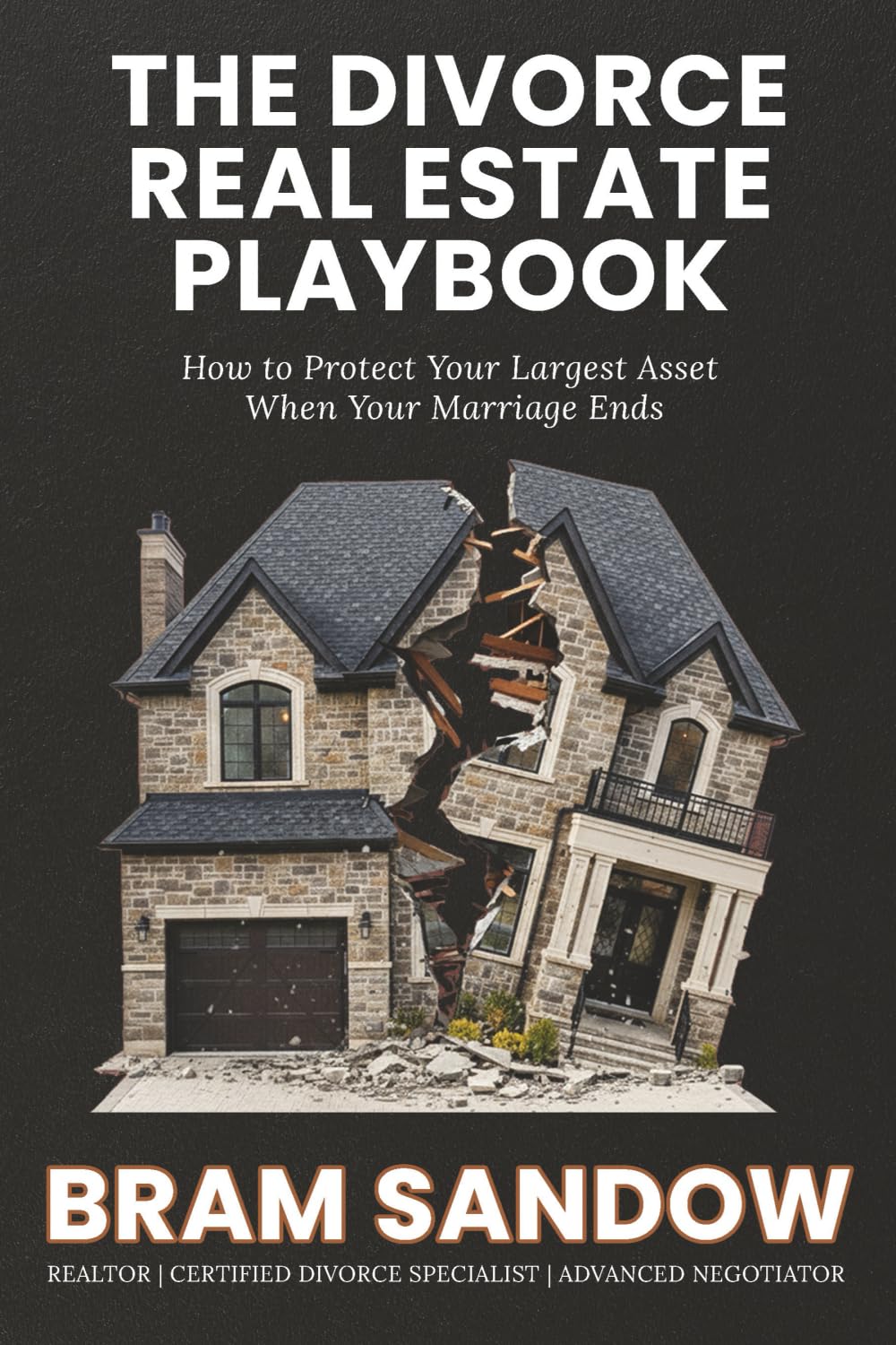 THE DIVORCE REAL ESTATE PLAYBOOK: How to Protect Your Largest Asset When Your Marriage Ends