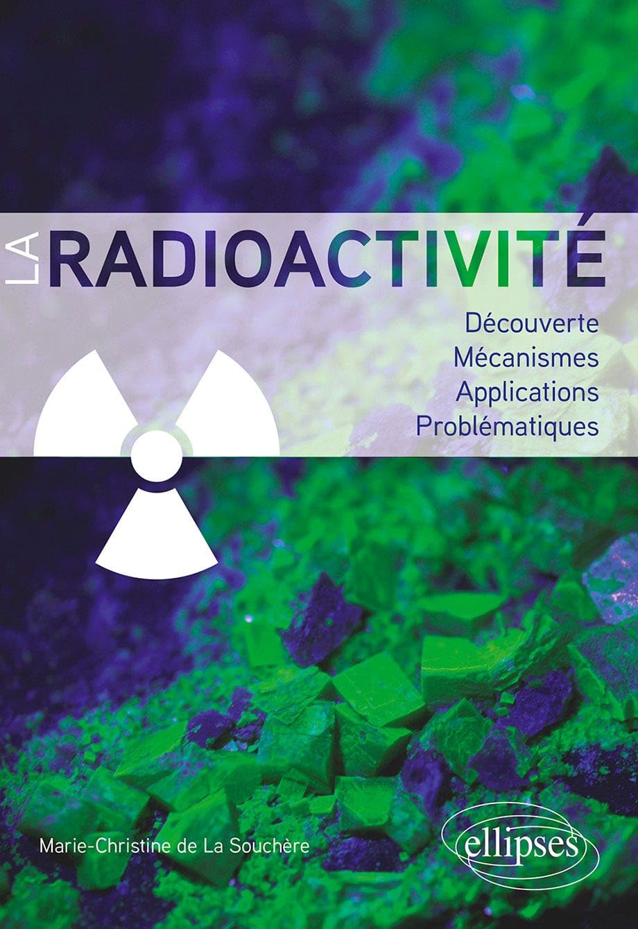La radioactivité: Découverte, mécanismes, applications, problématiques