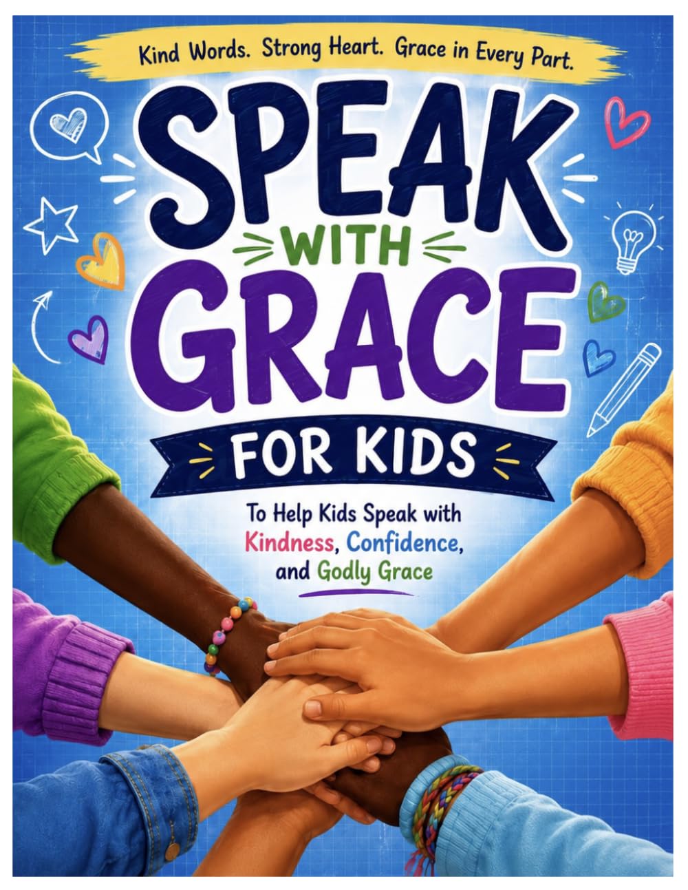 Speak With Grace for Kids: Prayer,Kindness,Faith and Everyday Wisdom for Children
