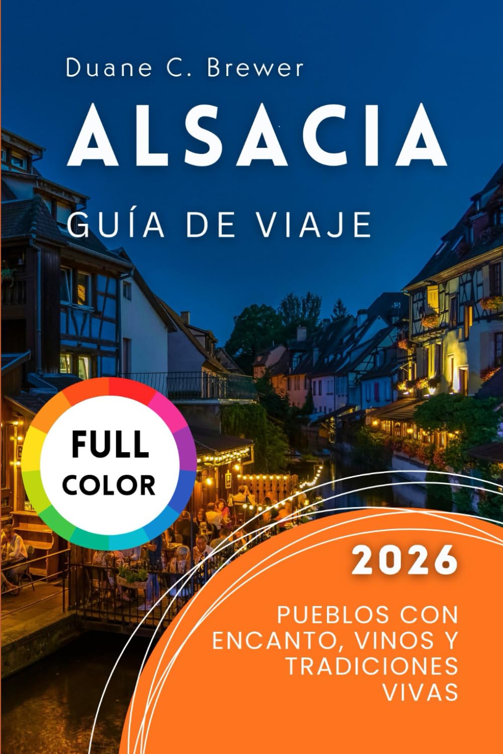 Alsacia Guía de viaje 2026: Pueblos con Encanto, Vinos y Tradiciones Vivas