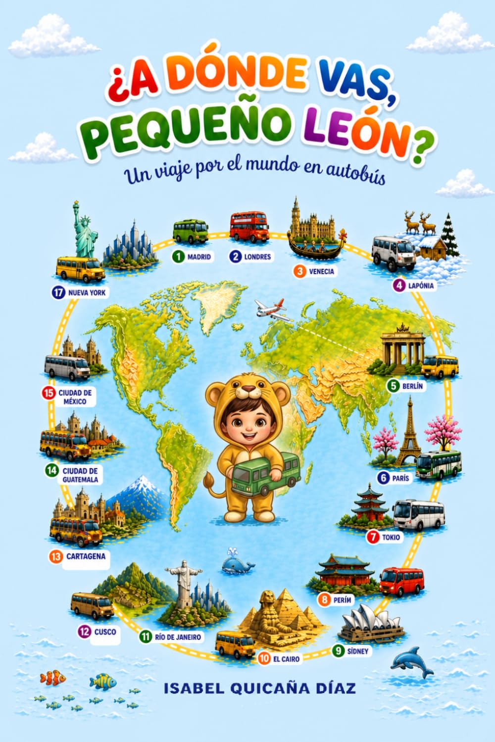 ¿ A DÓNDE VAS, PEQUEÑO LEÓN?: Un viaje por el mundo en autobús