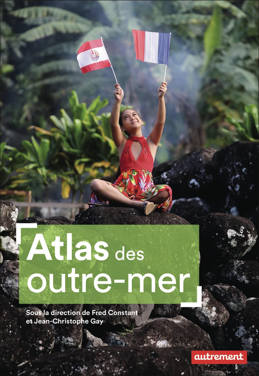 Atlas des Outre-mer: Du legs colonial aux défis du présent