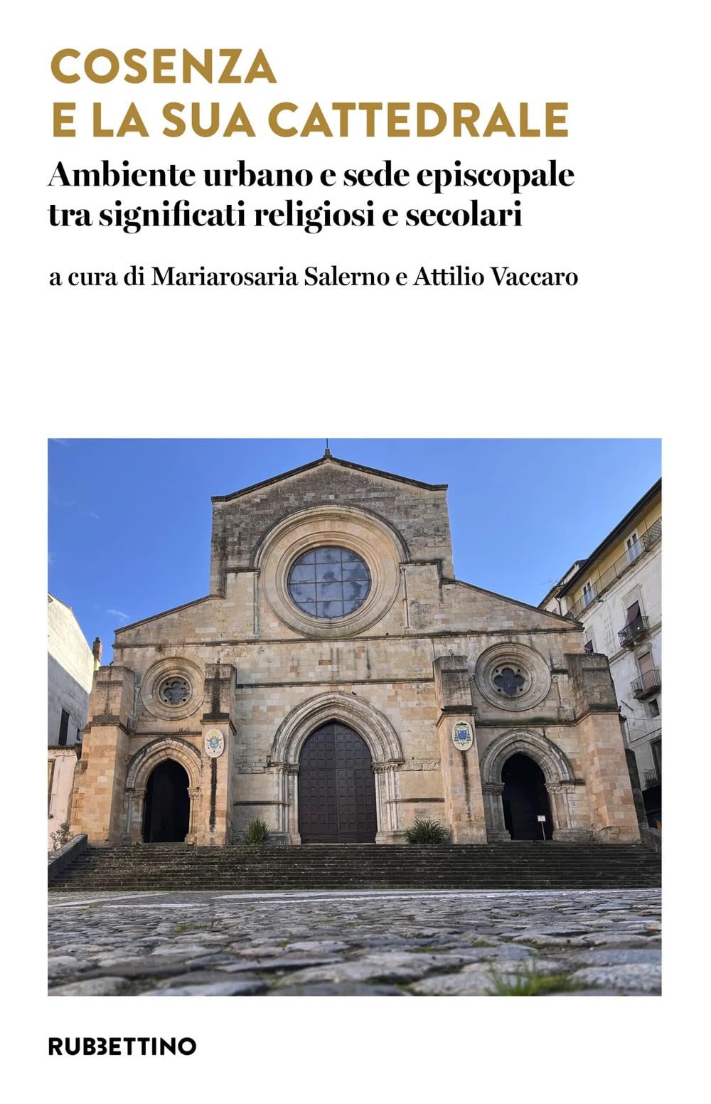 Cosenza E La Sua Cattedrale. Ambiente Urbano E Sede Episcopale Tra Significati Religiosi E Secolari - 4
