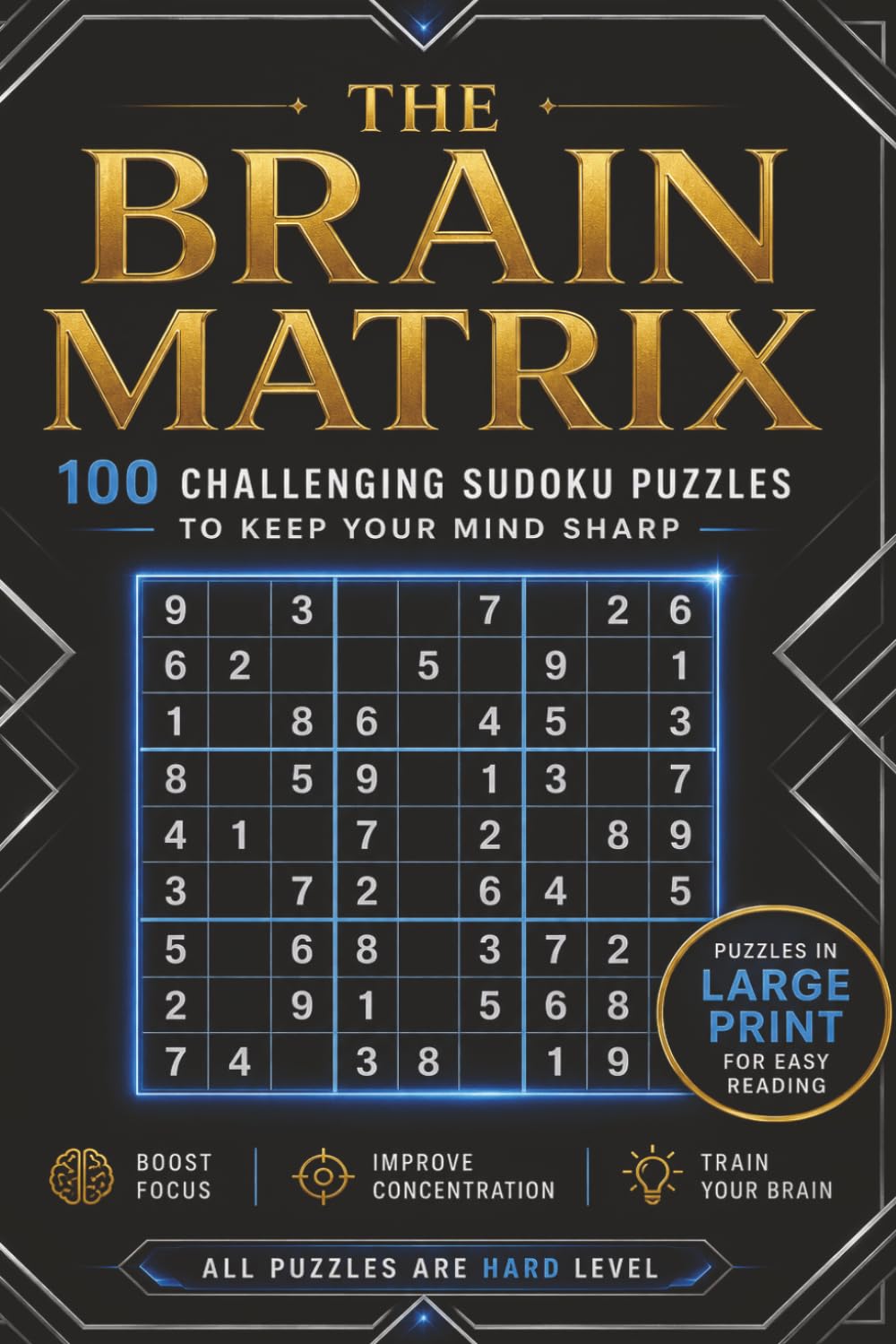 The Brain Matrix:: 100 Challenging Sudoku Puzzles To Keep Your Mind Sharp