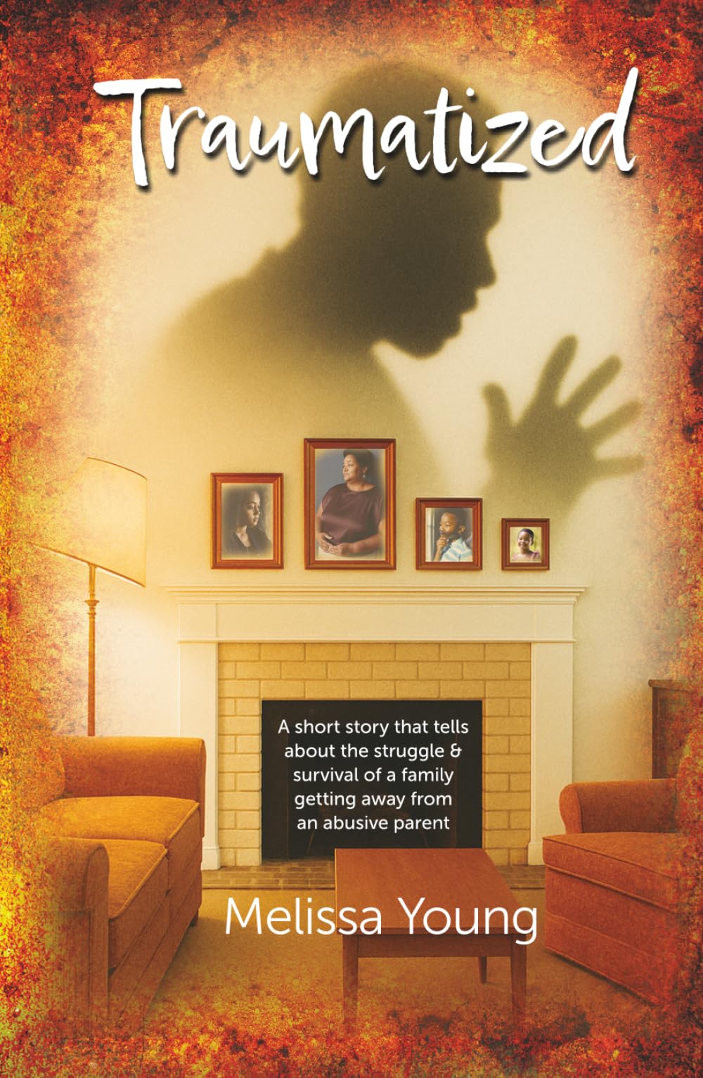 TRAUMATIZED one: The struggle of a family to get away from an abusive father