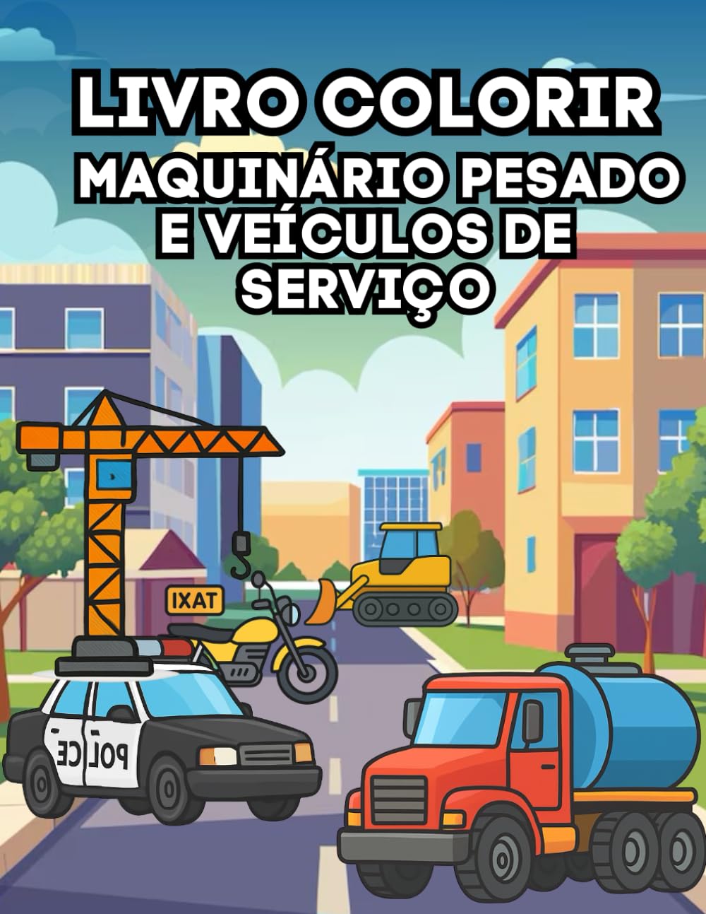 Livro Colorir: Maquinário pesado e veículos de serviço