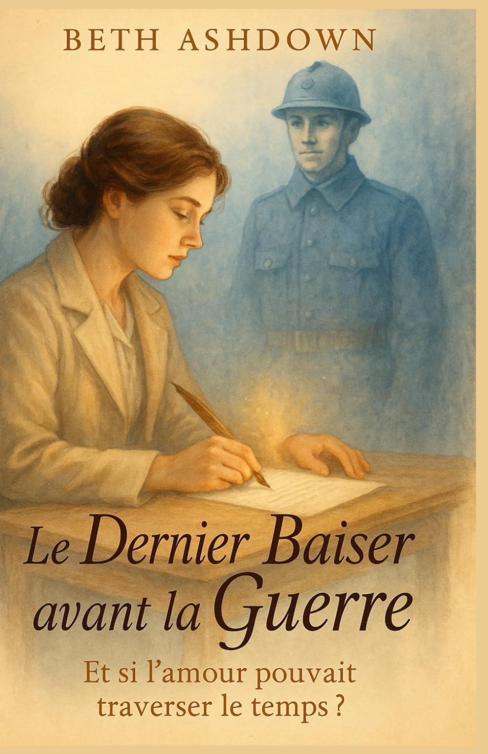 Le dernier baiser avant la guerre: Et si l’amour pouvait traverser le temps ?