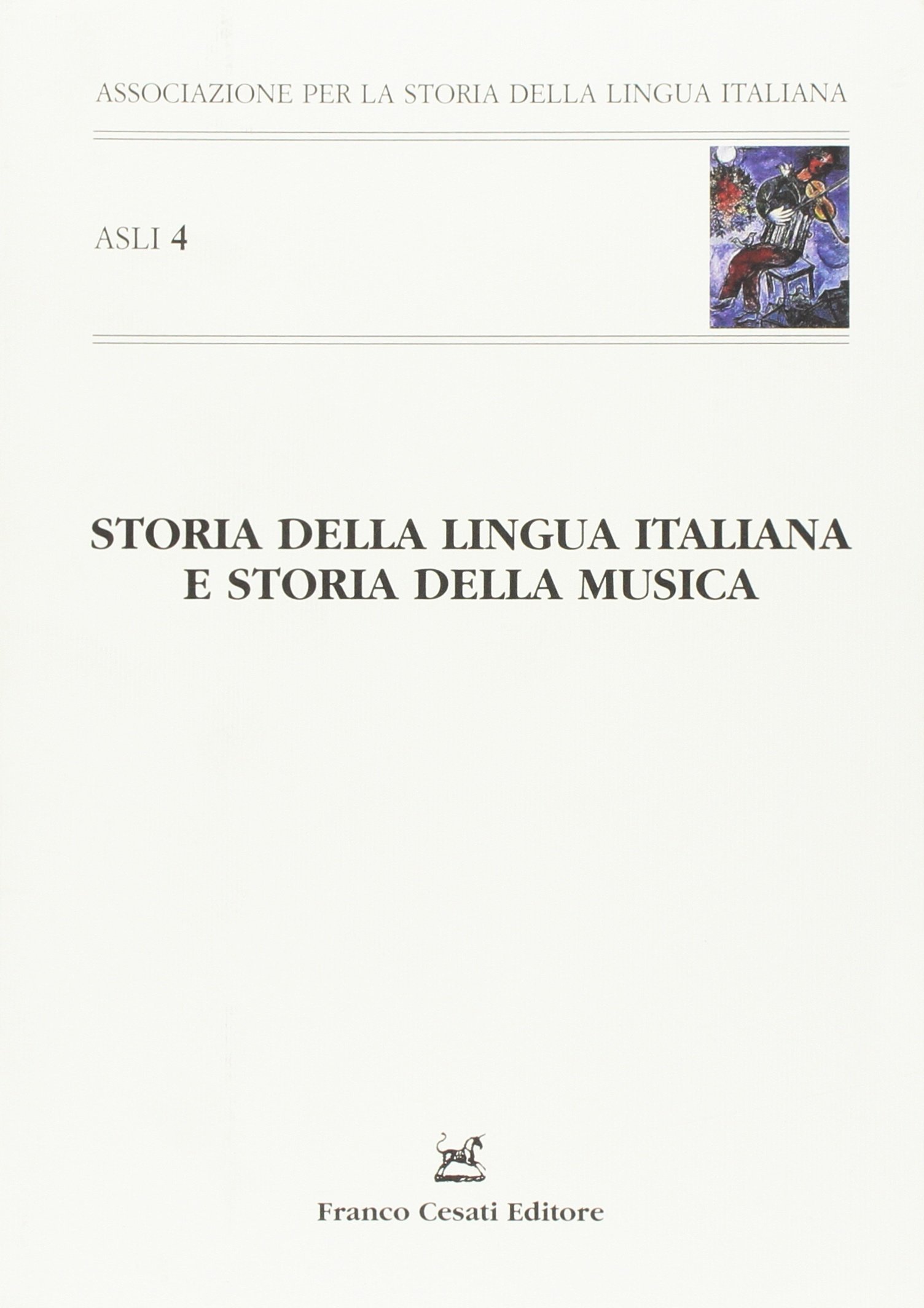 Storia della lingua italiana e storia dela musica. Atti del 4° Convegno ASLI (Sanremo, 29-30 aprile 2004)