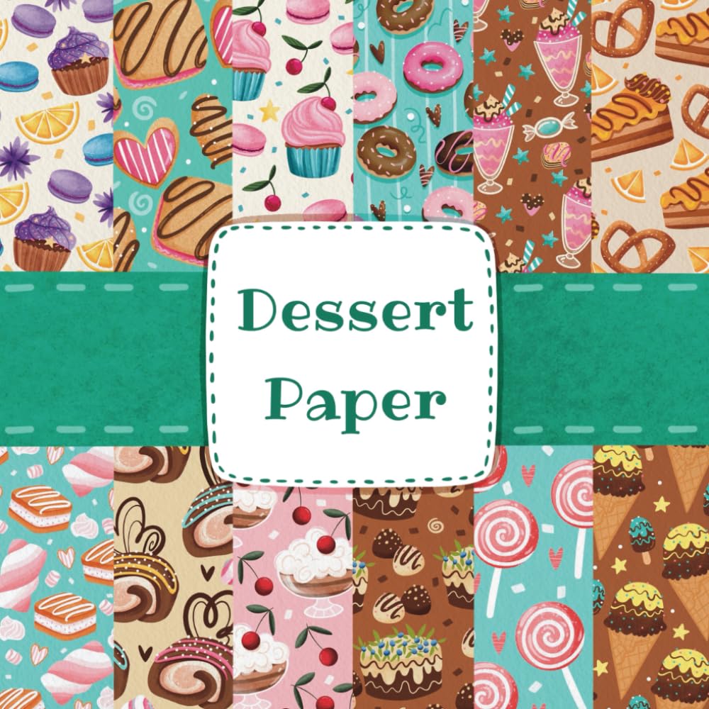Dessert Paper: Patterned Paper for DIY Art Projects like Scrapbooking, Origami, Decoupages, Quilling, Collages, Paper Mosaics and Mixed Media Art – Handmade Double-Sided Sheets Paperback – September 24, 2023