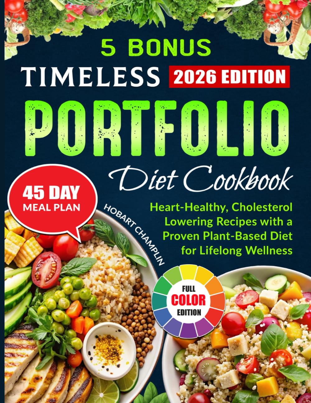 Timeless Portfolio Diet Cookbook: Heart-Healthy, Cholesterol-Lowering Recipes with a Proven Plant-Based Diet for Lifelong Wellness