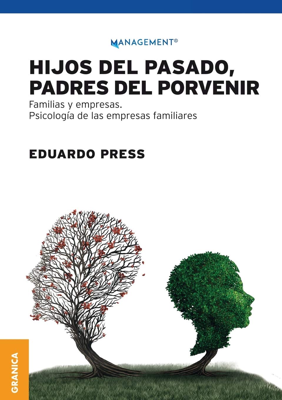 Hijos del pasado, padres del porvenir: Familias y empresas. Psicologa de las empresas familiares