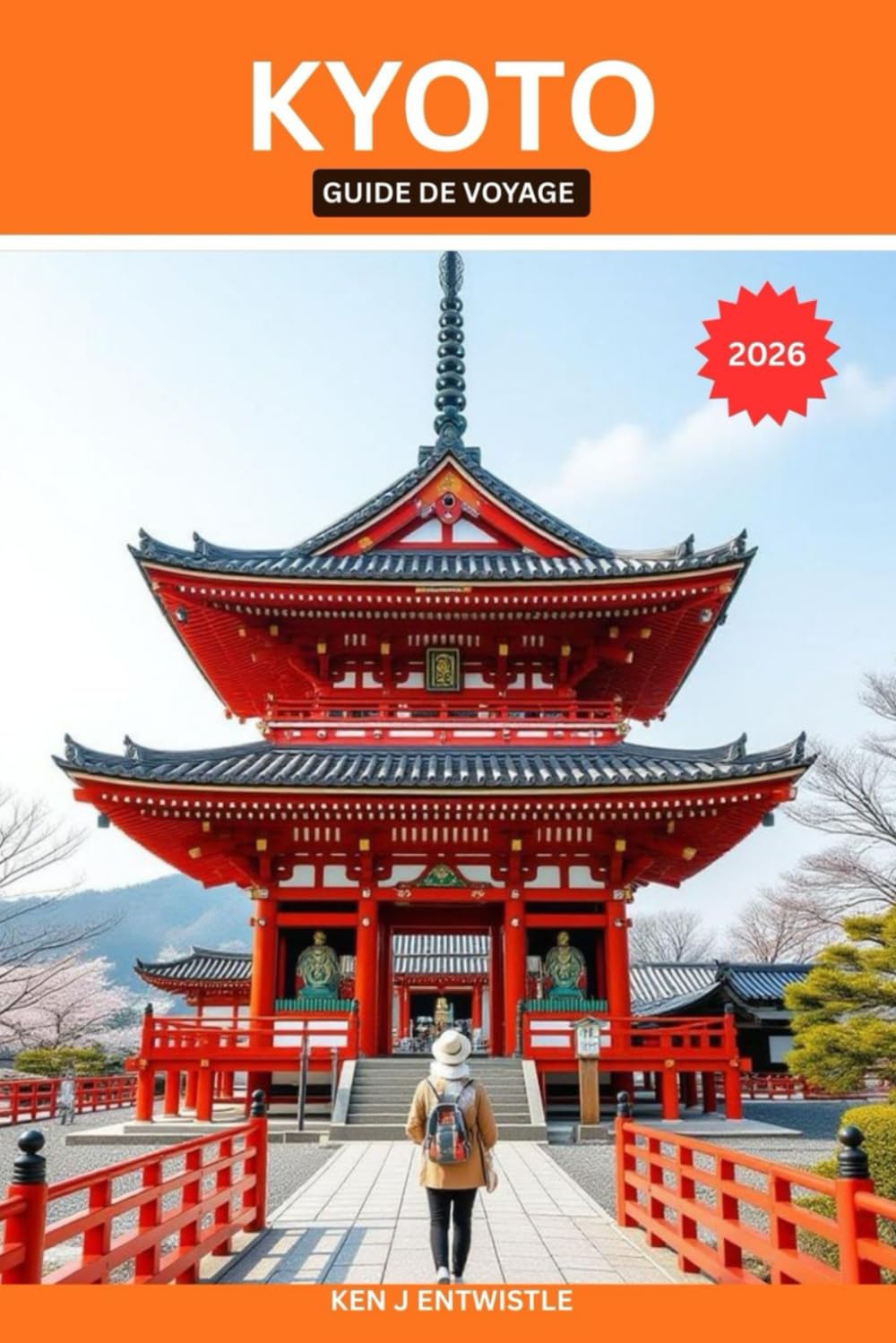 KYOTO GUIDE DE VOYAGE 2026: Temples, traditions, rues cachées et beauté saisonnière — Guide culturel d'initié pour découvrir la capitale intemporelle du Japon