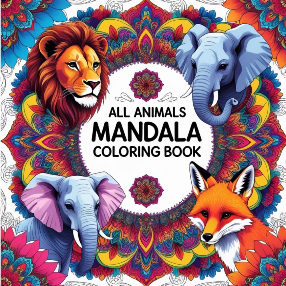 All Animals Mandala Coloring Book: Mandala Animals from Land, Sea & Sky For Coloring