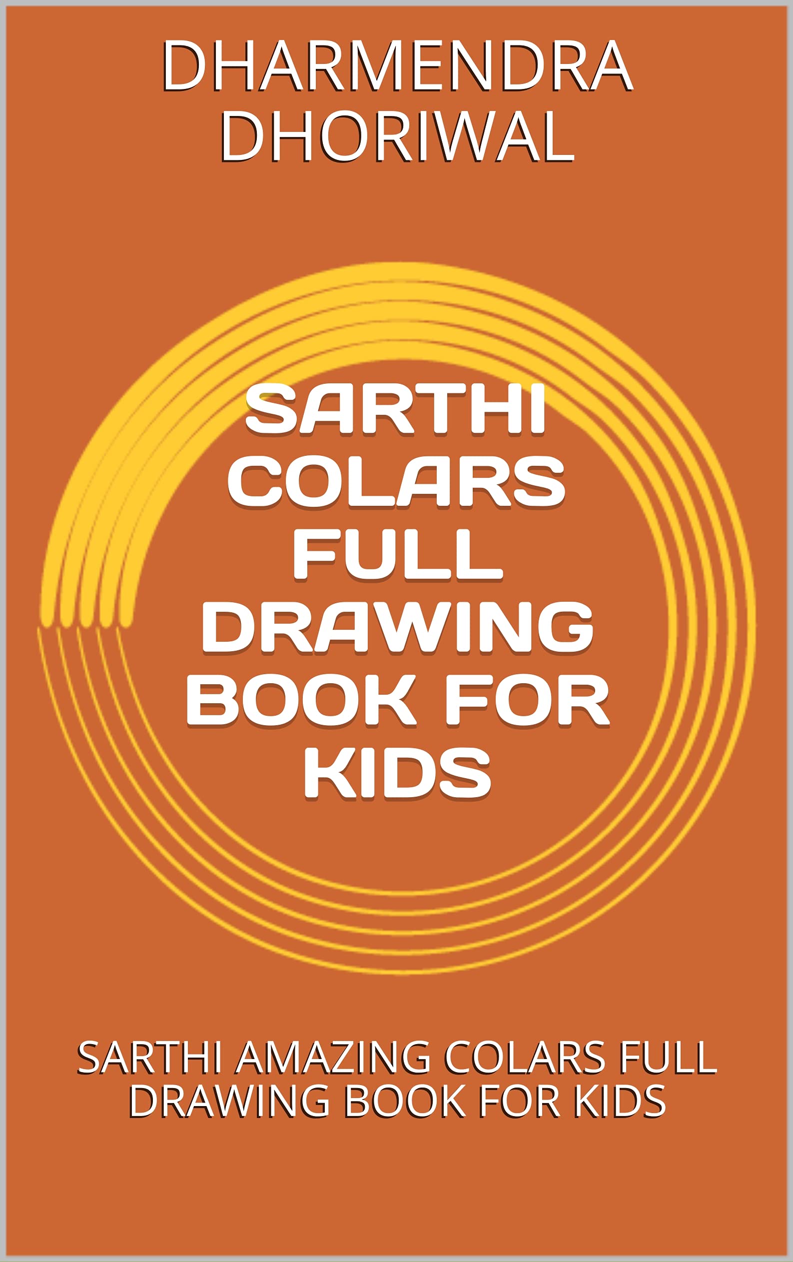 SARTHI COLARS FULL DRAWING BOOK FOR KIDS : SARTHI AMAZING COLARS FULL DRAWING BOOK FOR KIDS