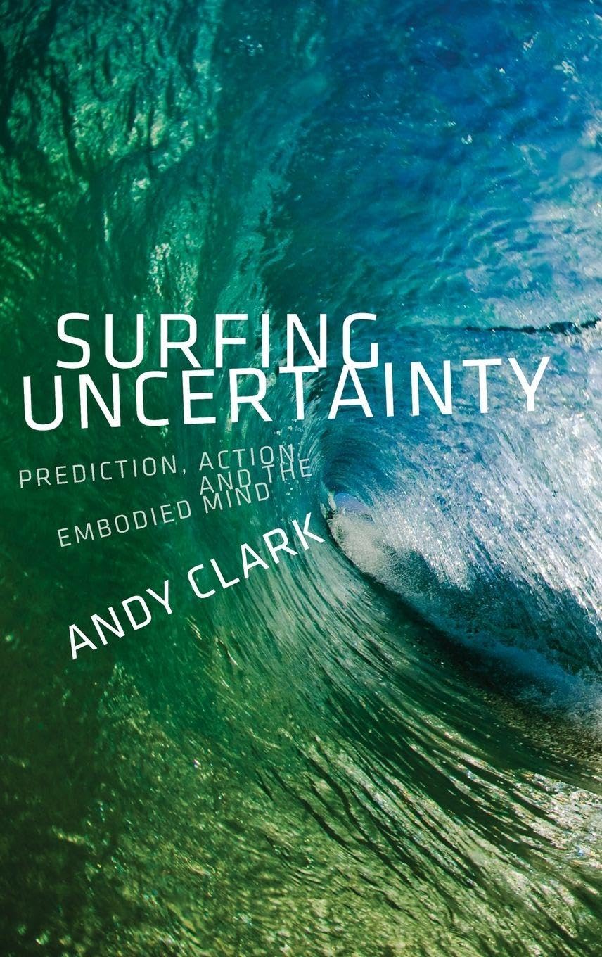 Surfing Uncertainty: Prediction, Action, and the Embodied Mind cover