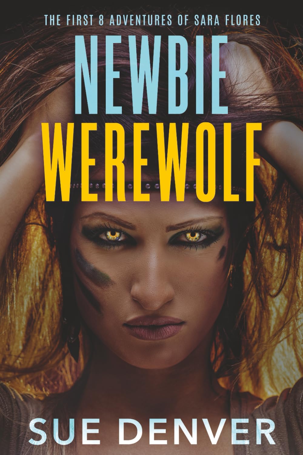 Newbie Werewolf: The First 8 Adventures of Sara Flores (Sara Flores, the Early Years)