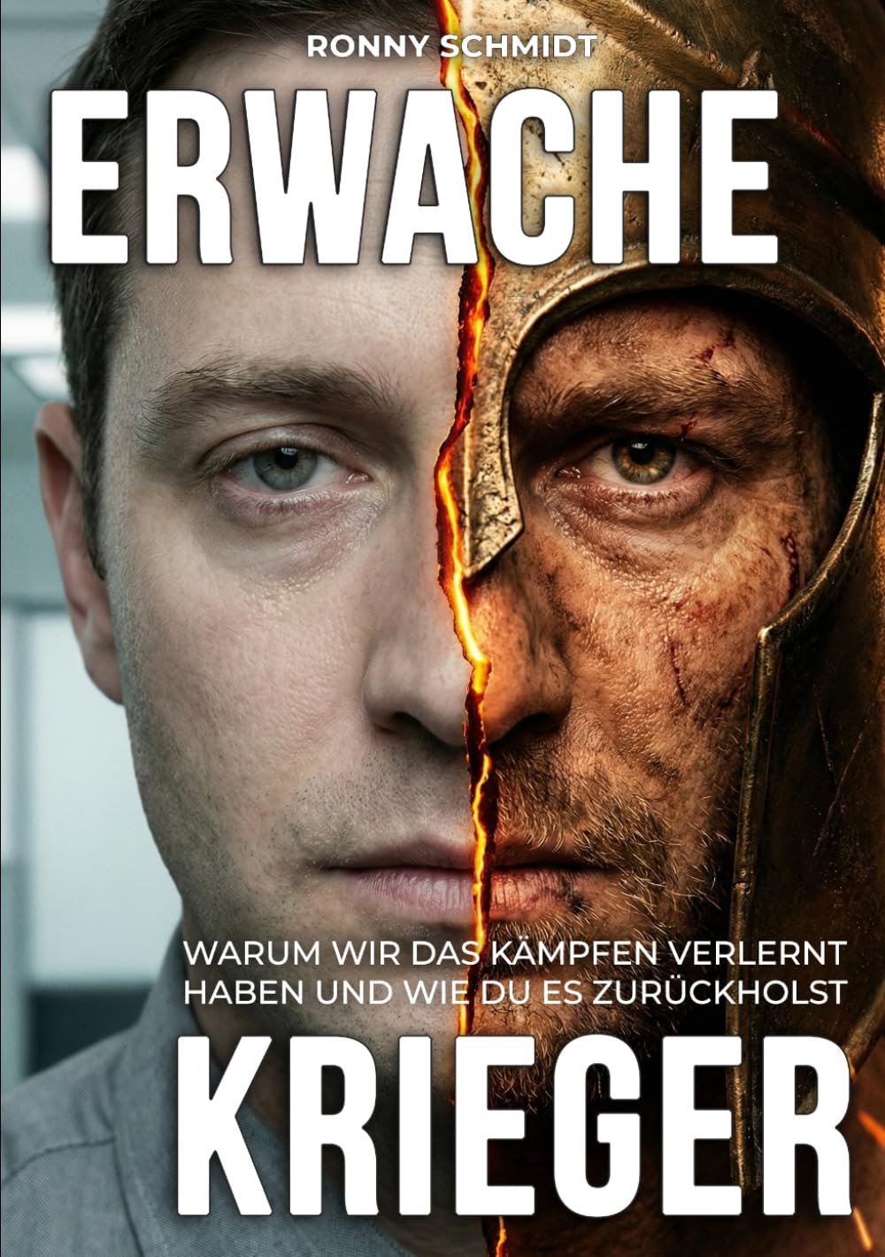 Erwache, Krieger: Warum wir das Kämpfen verlernt haben und wie du es zurückholst