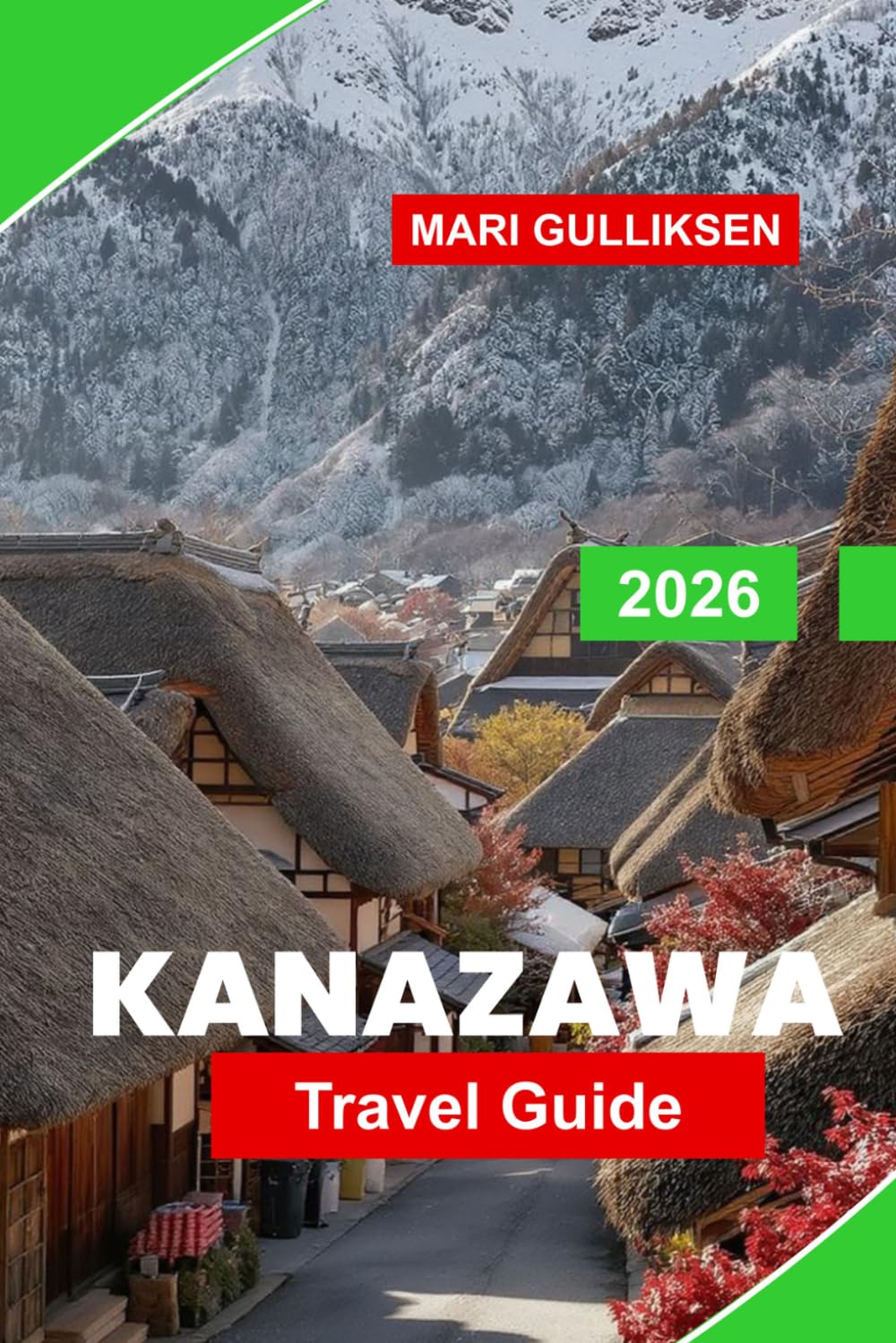 Kanazawa Travel Guide 2026: Discover Traditional Gardens, Historic Districts, Art Museums, Local Cuisine, and Practical Tips for Your Japan Trip