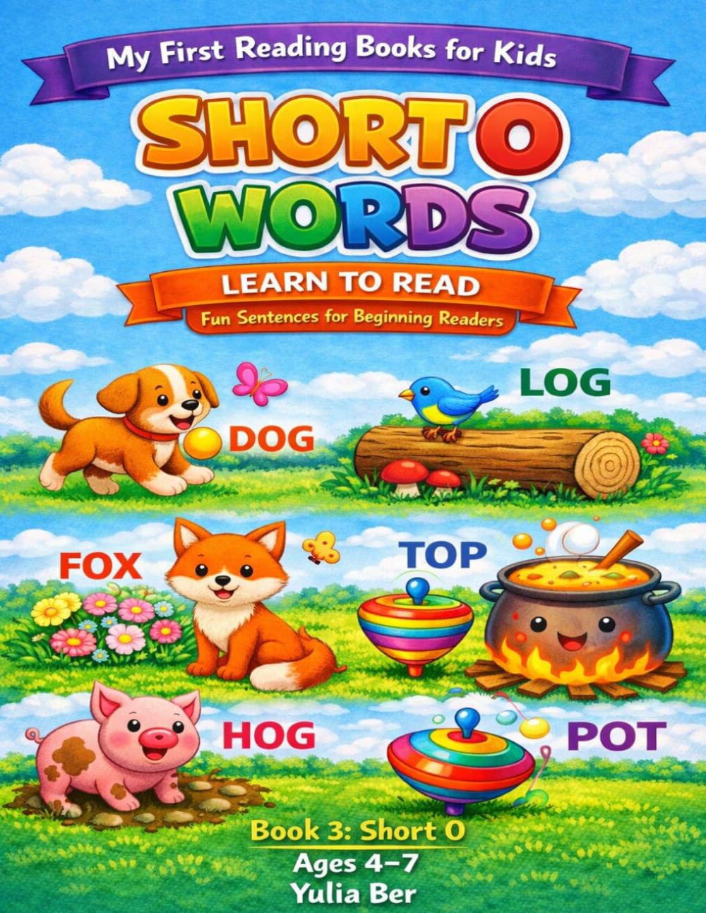 Short O Words Reading Book for Kids: Fun Sentences with CVC Words for Beginning Readers Ages 4–7 (My First Reading Books for Kids)
