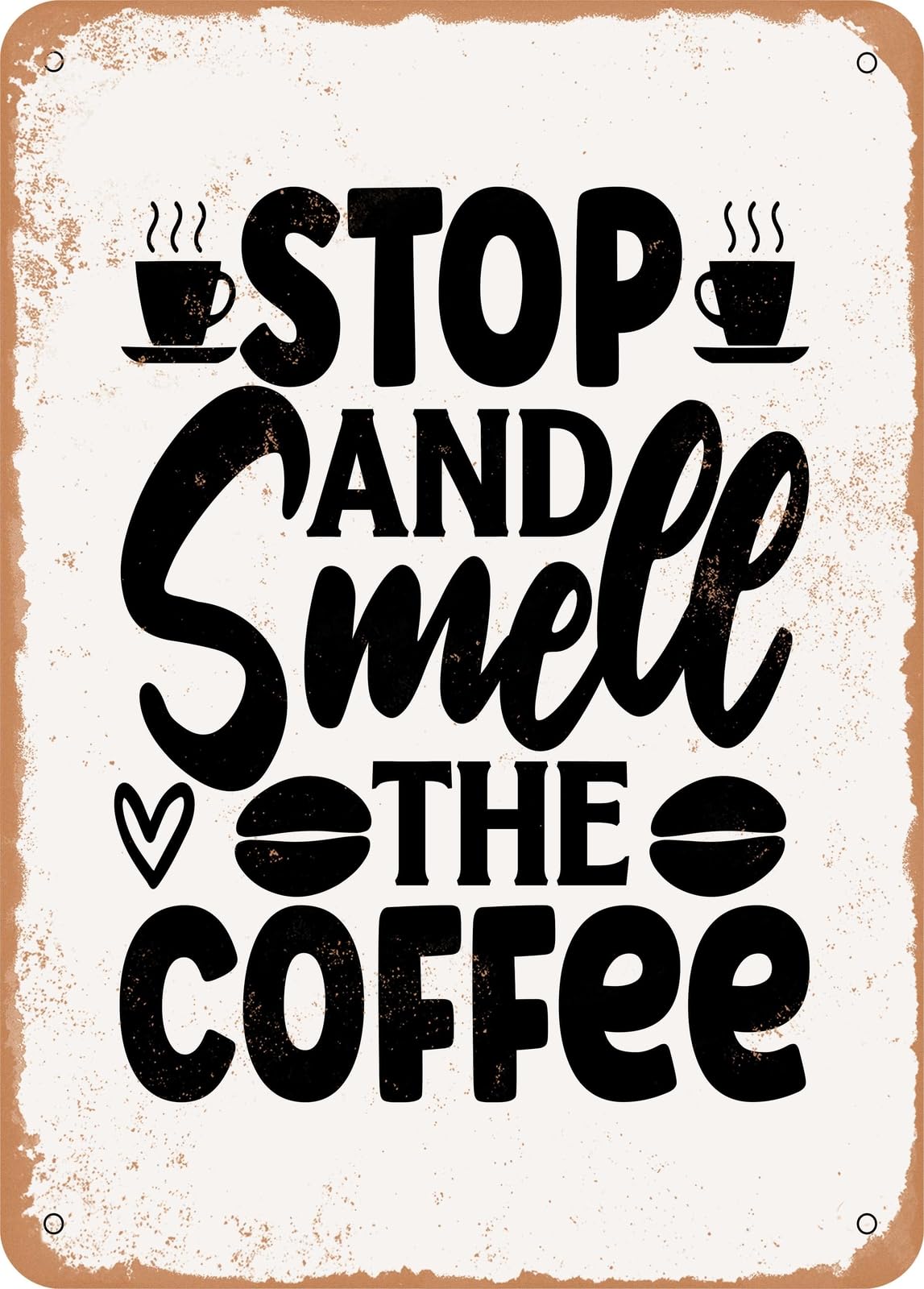 Metal Sign - Stop and Smell the Coffee - Vintage Look home decor