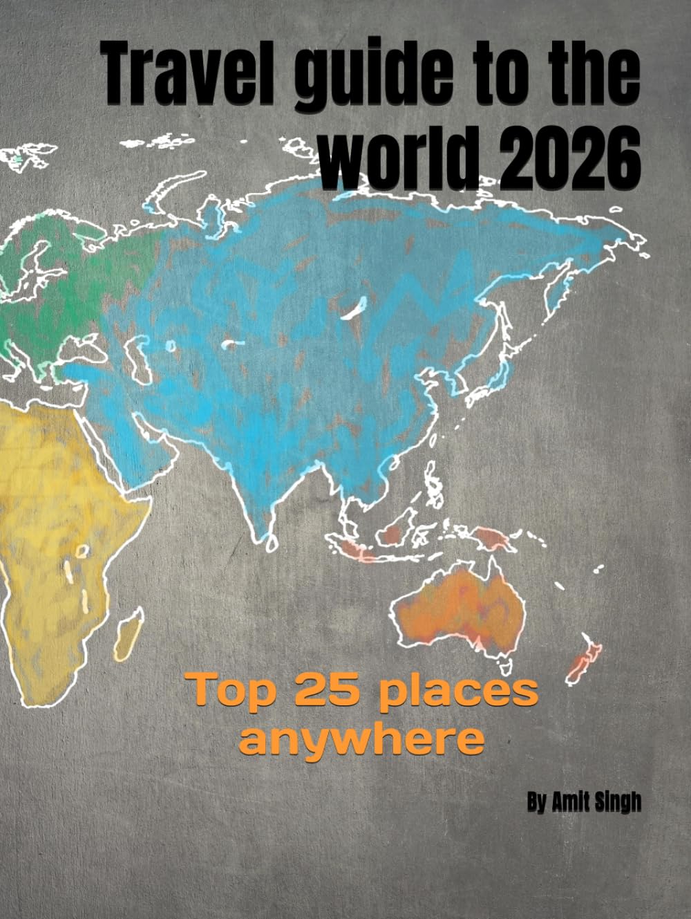 Travel guide to the world 2026: Top 25 places anywhere