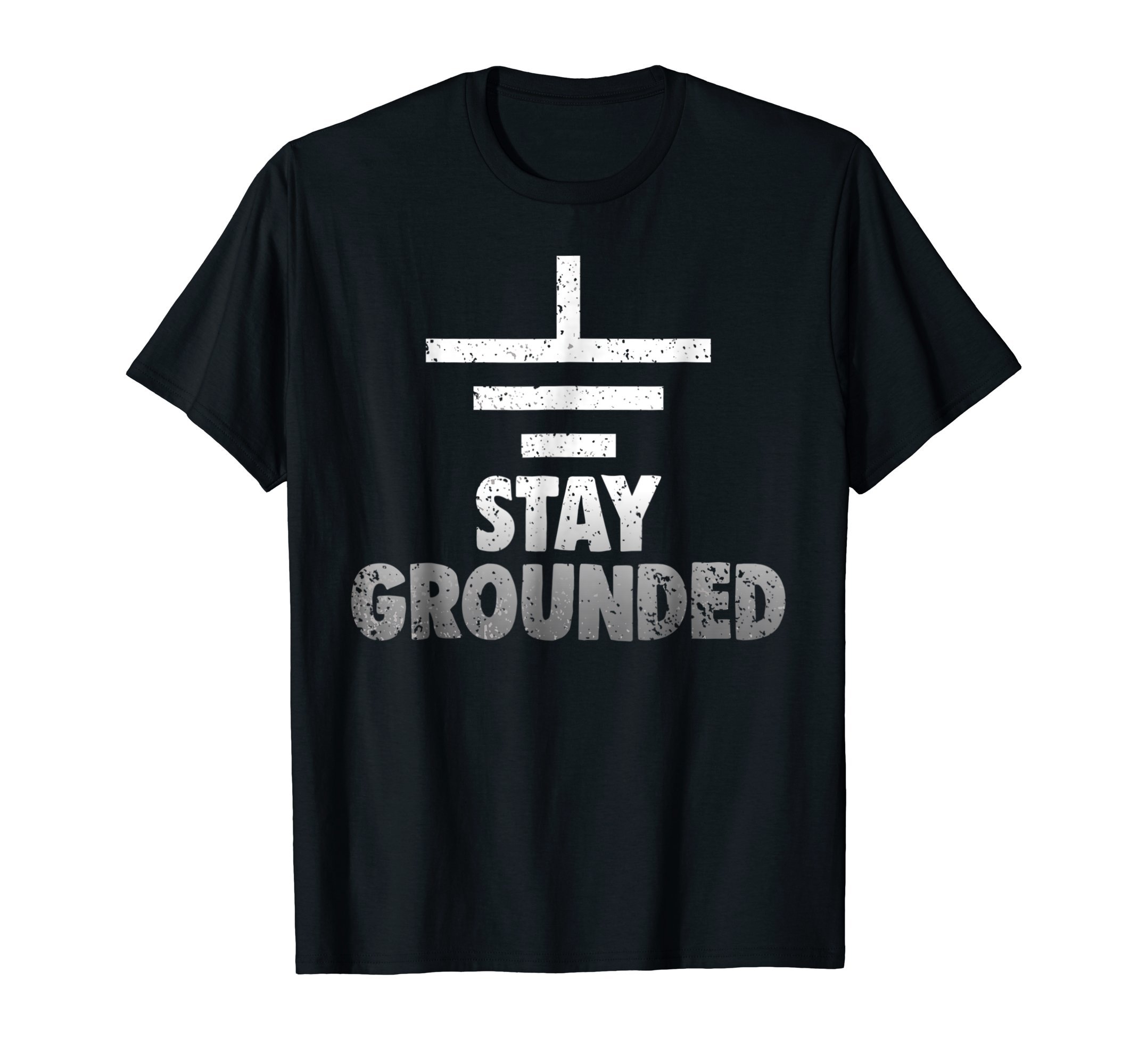 Stay Grounded Engineer Gifts and ApparelStay Grounded Electrical Engineering Symbol Engineers Joke T-Shirt