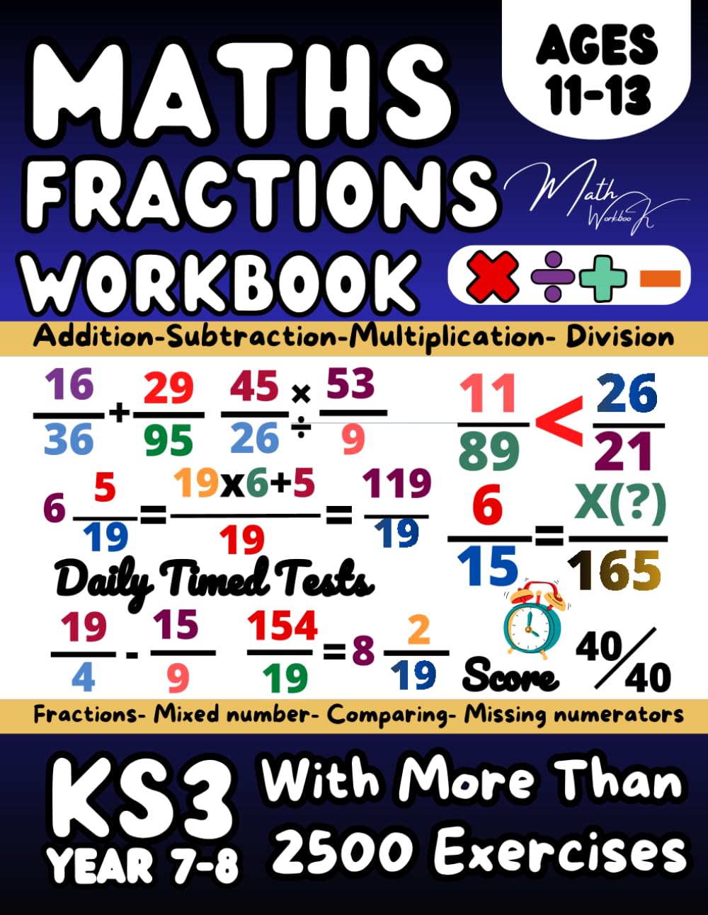 Fractions Workbook, KS3 Maths Year 7, 8, Operations with Fractions, Mixed Number and Improper Fractions, Equivalent and Comparing Fractions: Maths ... Dividing Fractions, Math Garde 6, 7