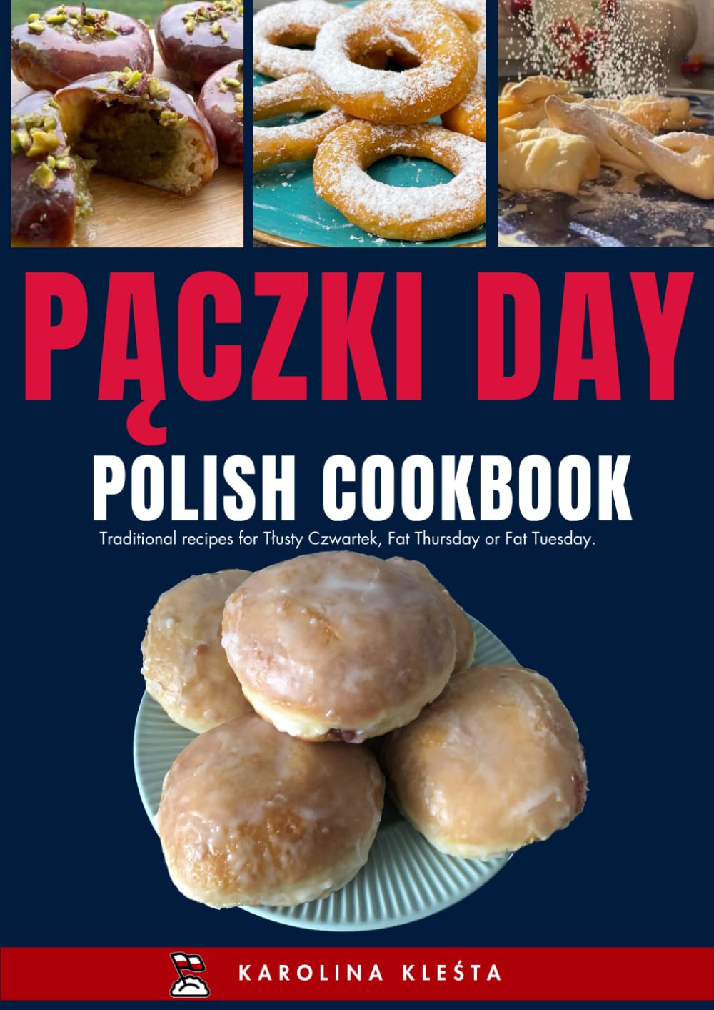 Polish Fat Thursday (Tuesday) Cookbook: Authentic Polish recipes for the Pączki Day. (Polish Foodies Cookbooks)