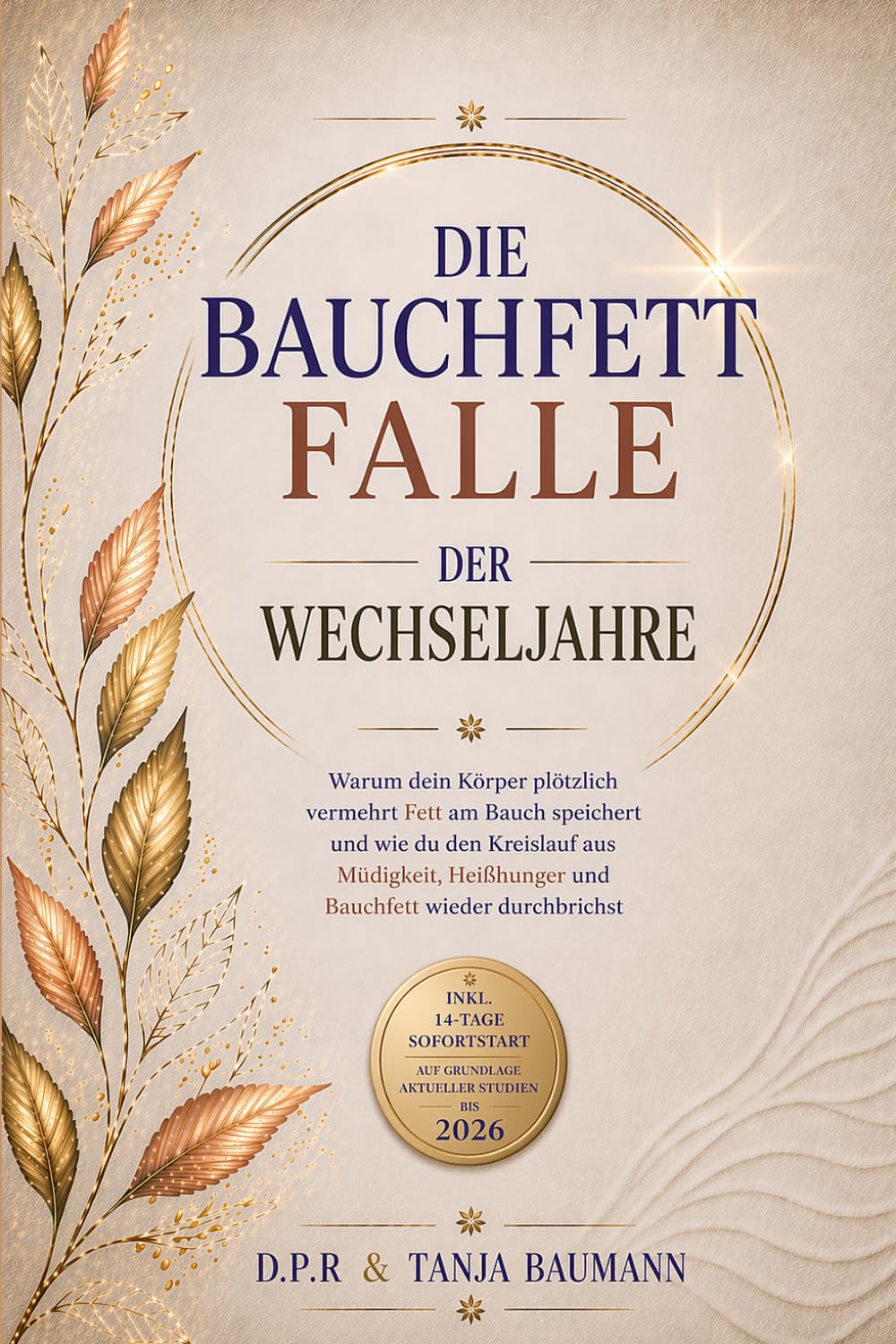 Die Bauchfettfalle der Wechseljahre: Warum dein Körper plötzlich vermehrt Fett am Bauch speichert und wie du den Kreislauf aus Müdigkeit, Heißhunger ... der Frau: Wechseljahre neu verstehen)