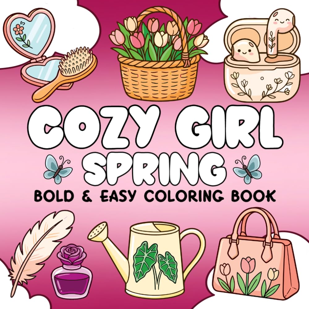Cozy Girl Spring Coloring Book: Bold & Easy Pages with Simple, Fun, and Relaxing Designs for Adults and Teens