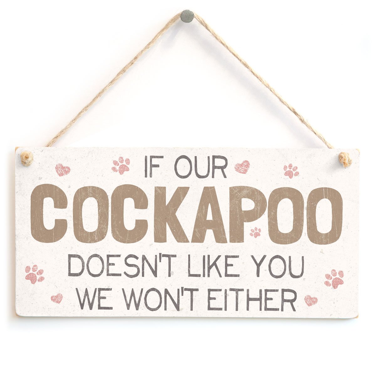 If Our Cockapoo Doesn’t Like You We Won’t Either - Funny Novelty Dog Sign Gift Idea for Cockapoo Owners