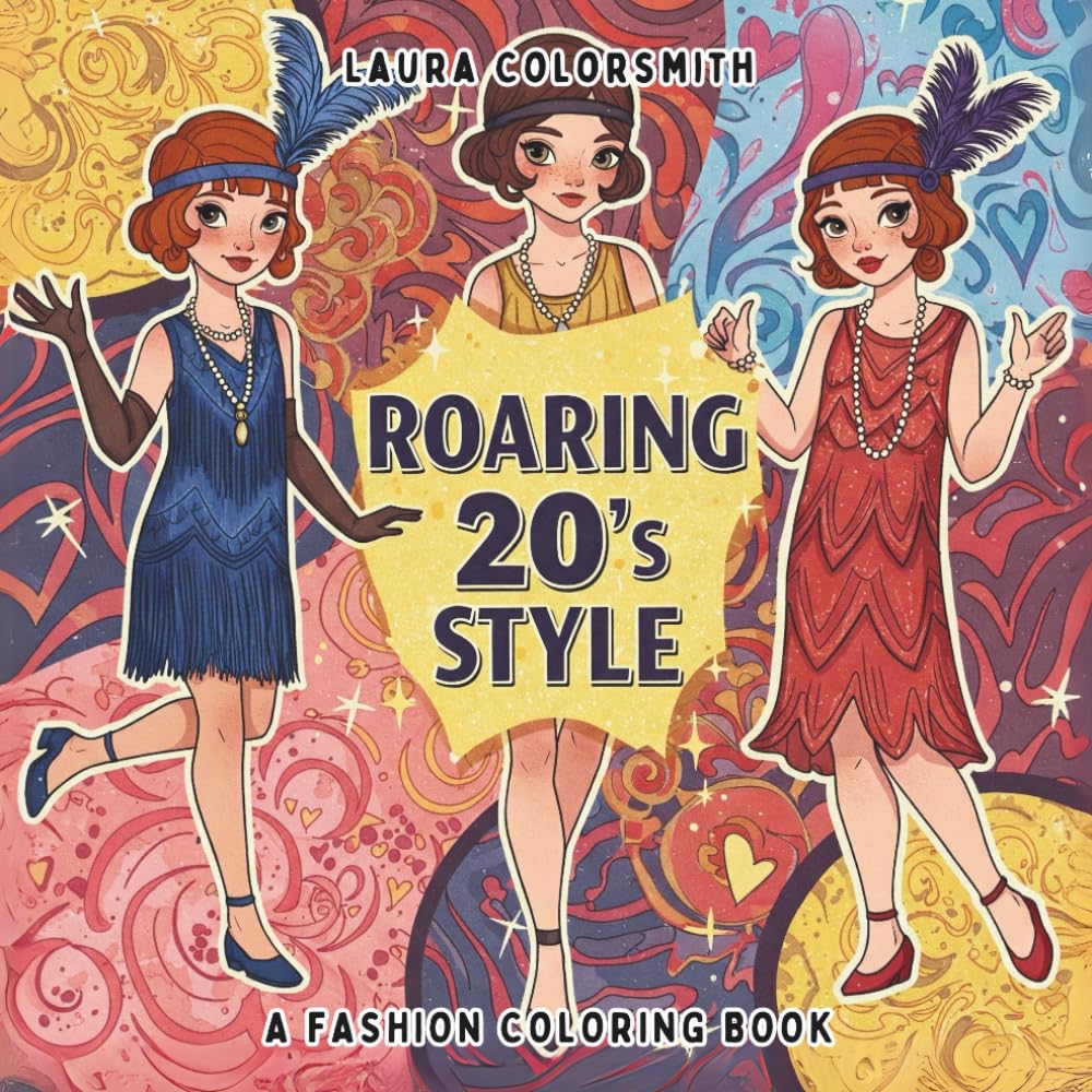 Roaring 20s Style Coloring Book: Fun & Relaxing Fashion Coloring Pages with 40+ Glamorous 1920s Outfits for Teens and Adults (Coloring Books for Girls)