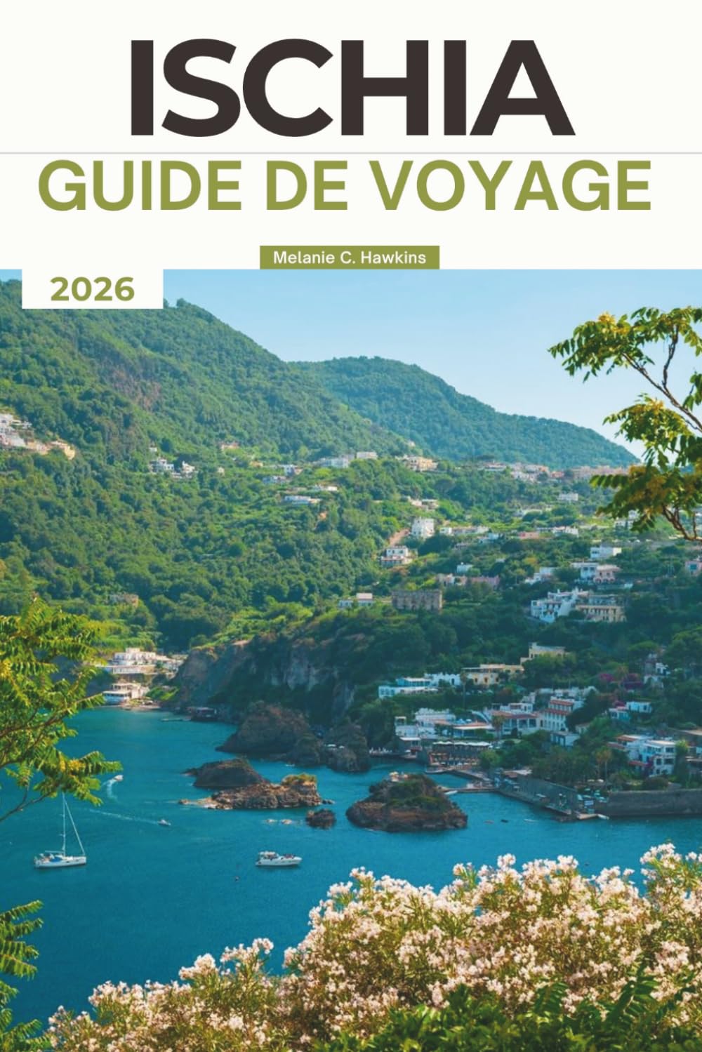 GUIDE DE VOYAGE ISCHIA 2026: Découvrez des conseils d'initiés sur l'île du bien-être de luxe en Italie: thermes, plages, cuisine, châteaux ... et perles cachées au-delà de Capri.