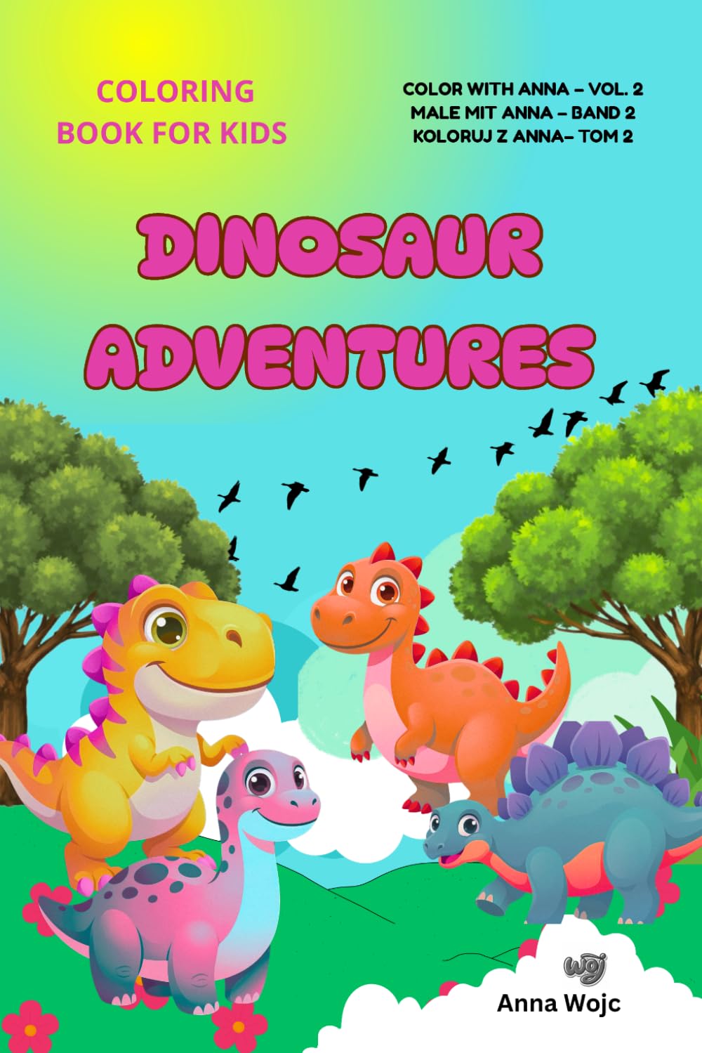 Dinosaur Adventures: Coloring Book for Kids (Color with Anna, Male mit Anna, Koloruj z Anna)