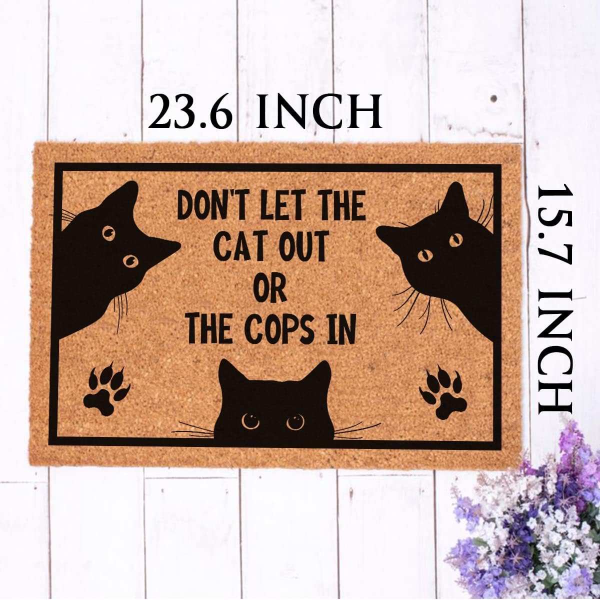 Funny Don’t Let The Cat Out or The Cops in Entryway Outdoor Floor Mat with Heavy-Duty PVC Backing Non Slip Cursive Natural Coconut Coir Brown Mat with Black Font 23.7 x 15.7 inch