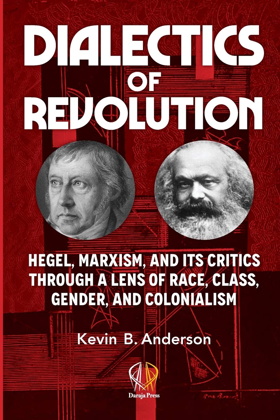 DIALECTICS OF REVOLUTION: Hegel, Marxism, and Its Critics Through a Lens of Race, Class, Gender, and Colonialism