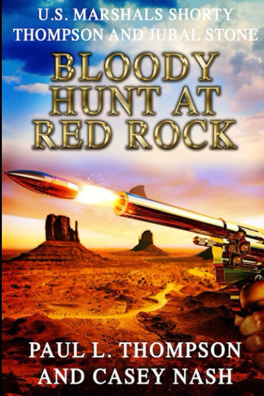 Shorty Thompson and Jubal Stone: U.S. Marshals: Bloody Hunt At Red Rock: A Western Adventure (A Jubal Stone: U.S. Marshal Western)