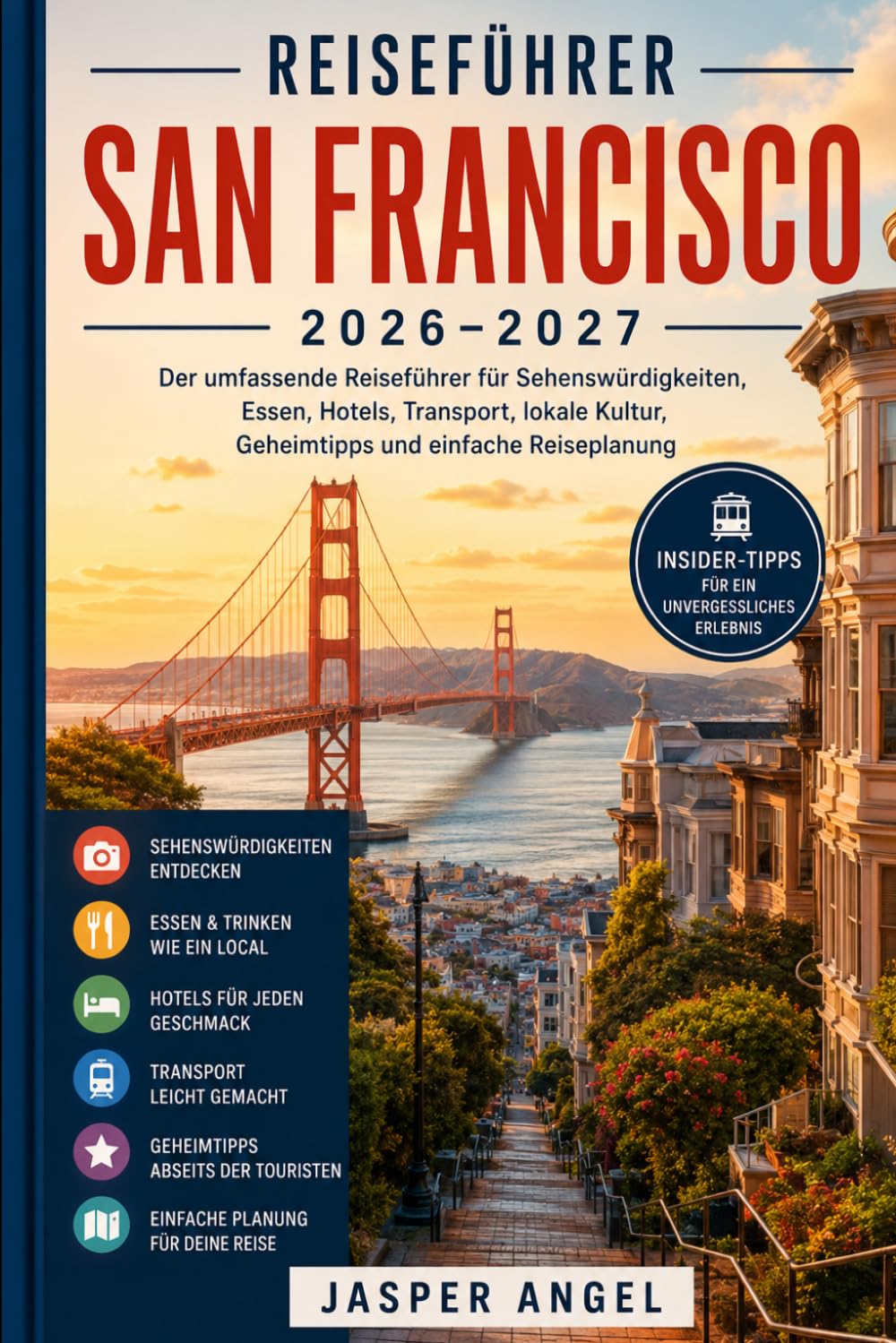 San Francisco Reiseführer 2026–2027: Der umfassende Reiseführer für Sehenswürdigkeiten, Essen, Hotels, Transport, lokale Kultur, Geheimtipps und einfache Reiseplanung