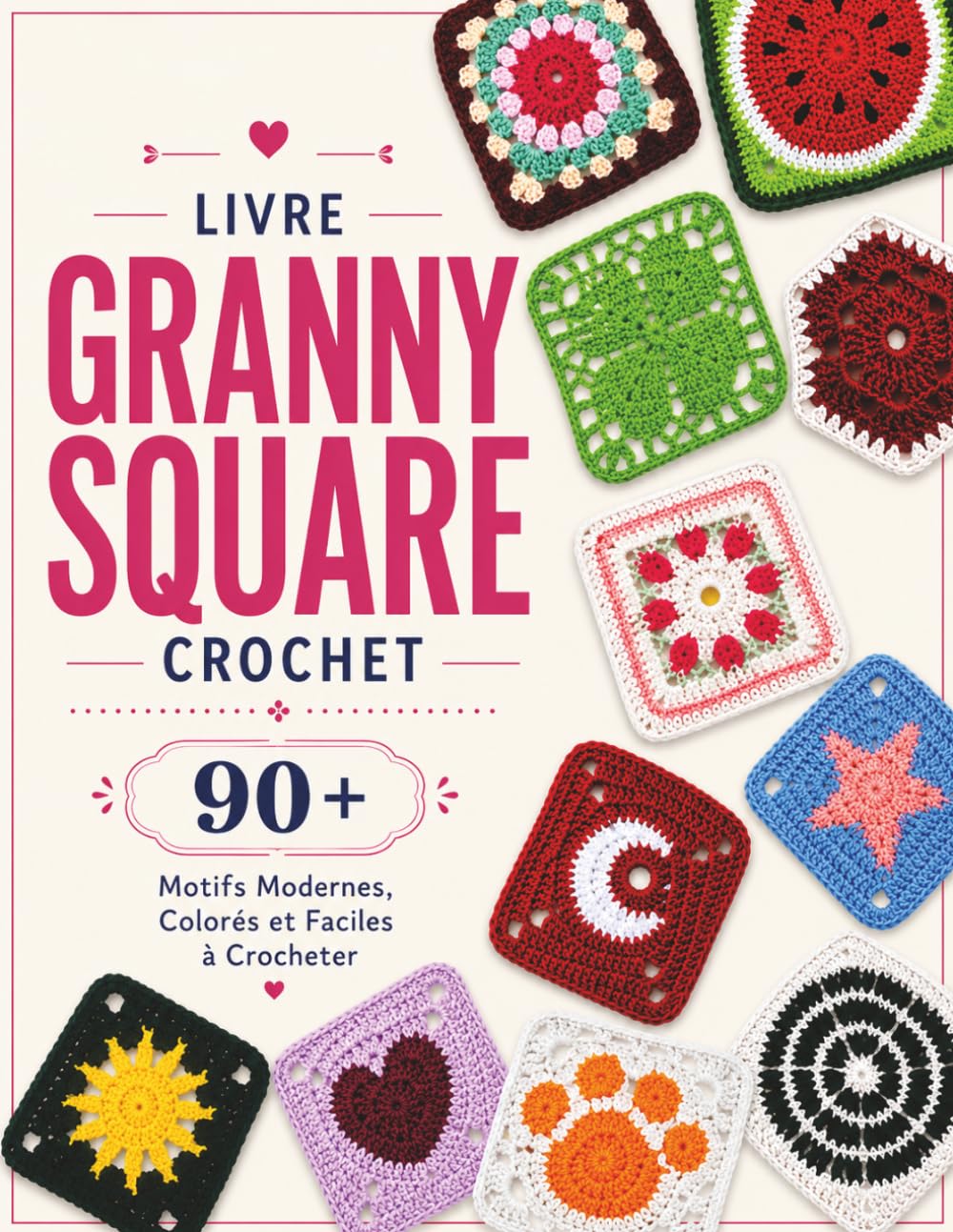 Livre Granny Square Crochet: 90+ Motifs Modernes, Colorés et Faciles à Crocheter