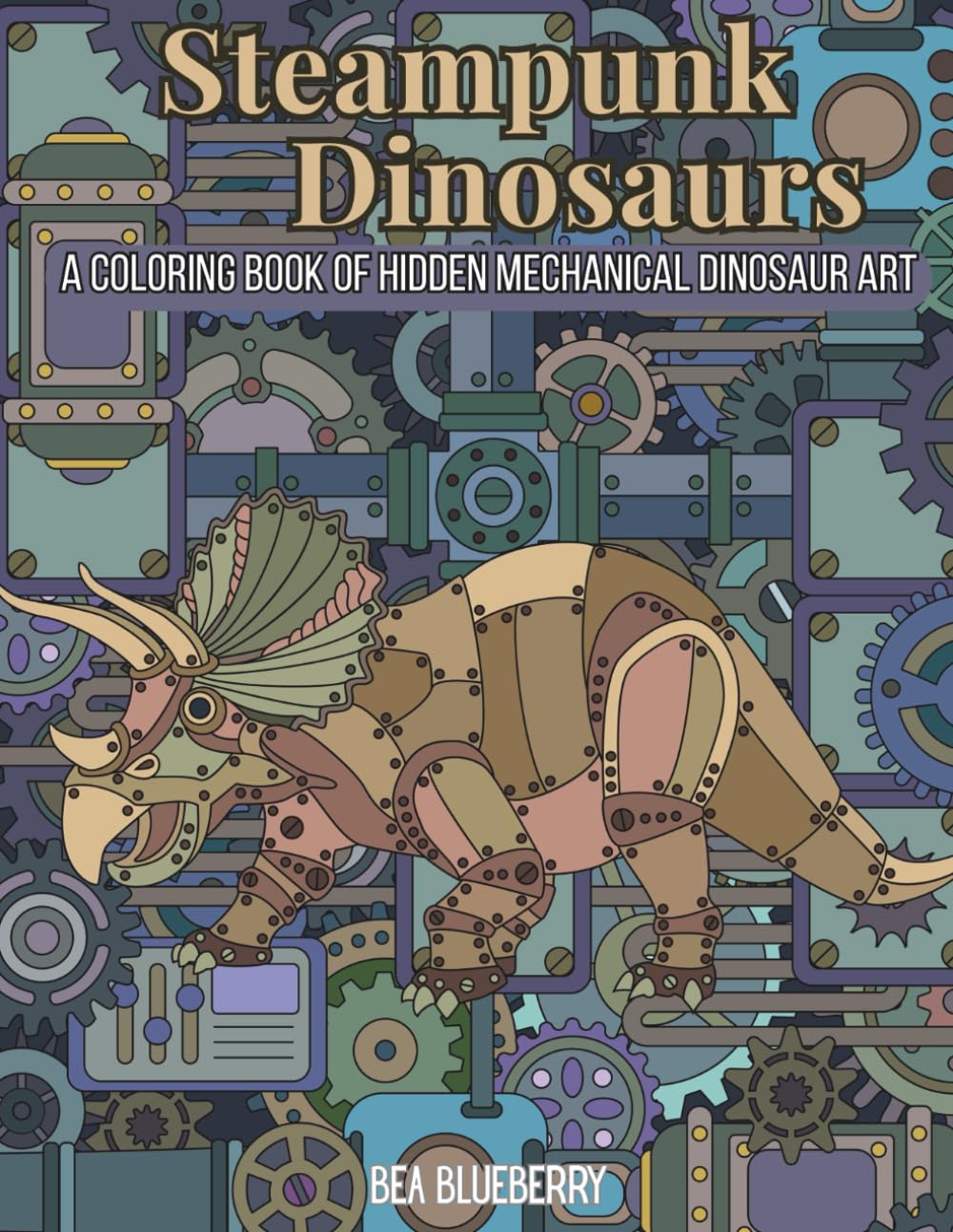 Steampunk Dinosaurs: A Coloring Book of Hidden Mechanical Dinosaur Art