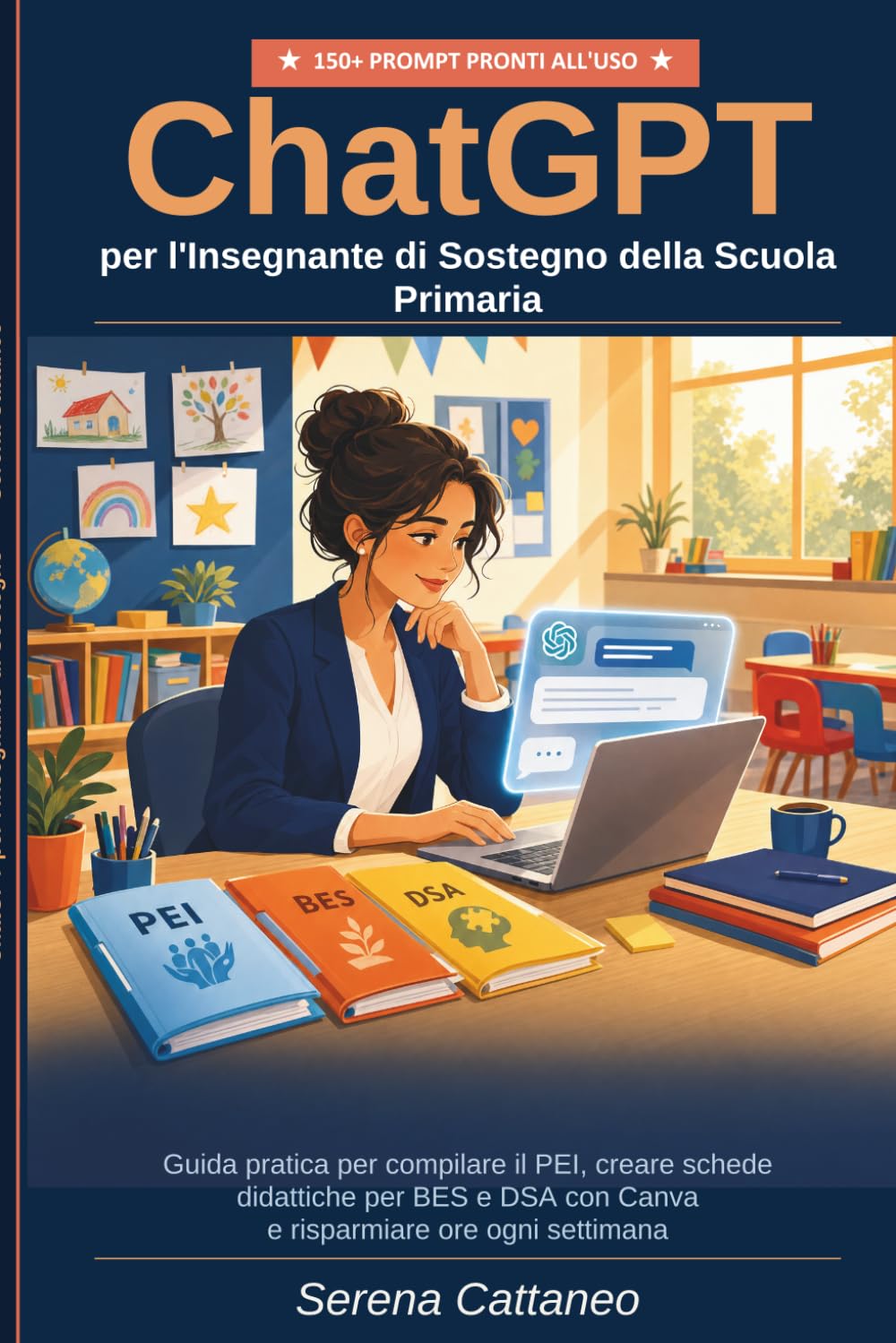 ChatGPT per l'Insegnante di Sostegno della Scuola Primaria: Guida pratica per compilare il PEI, creare schede didattiche per BES e DSA con Canva e ... settimana — con 150+ prompt pronti all'uso