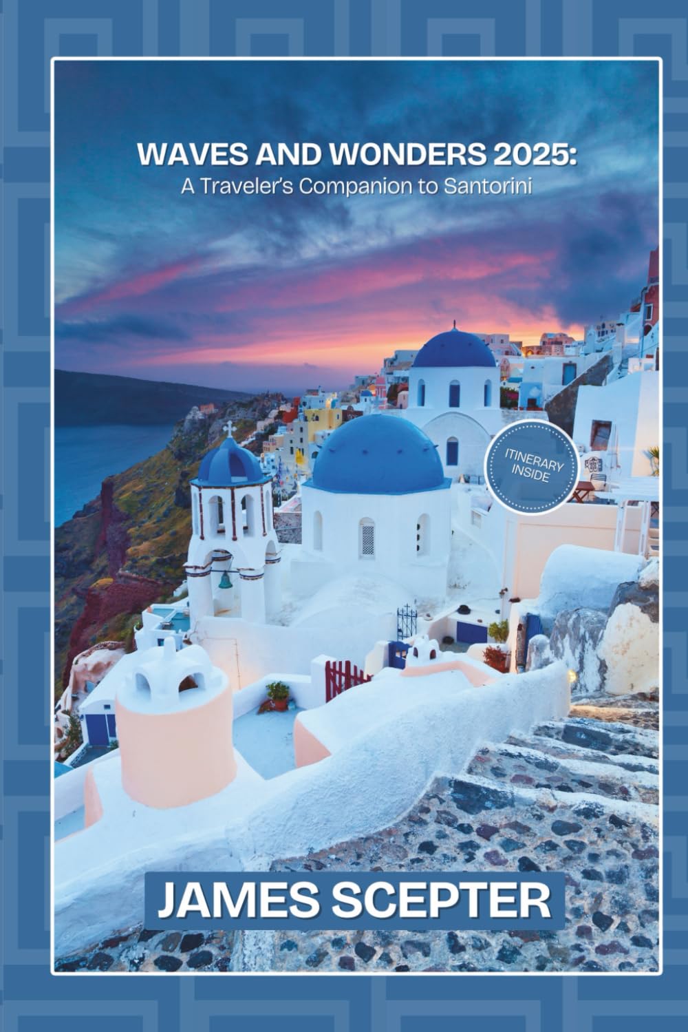 Waves and Wonders: A Traveler’s Companion to Santorini