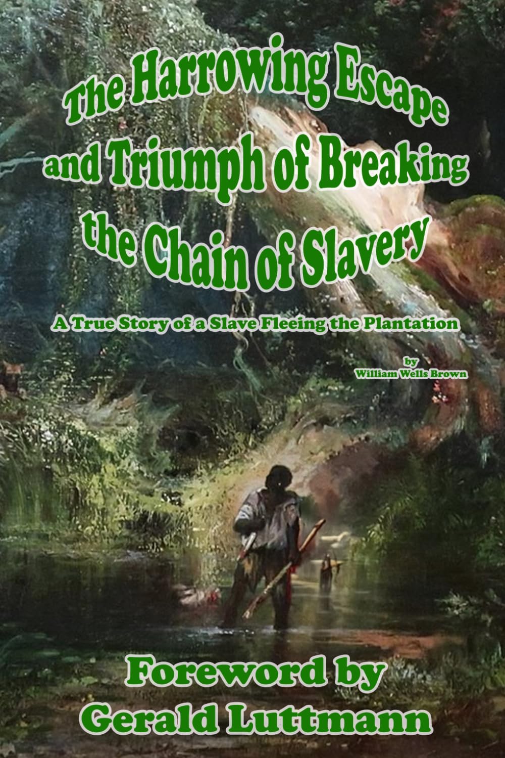 The Harrowing Escape and Triumph of Breaking the Chain of Slavery: A True Story of a Slave Fleeing the Plantation