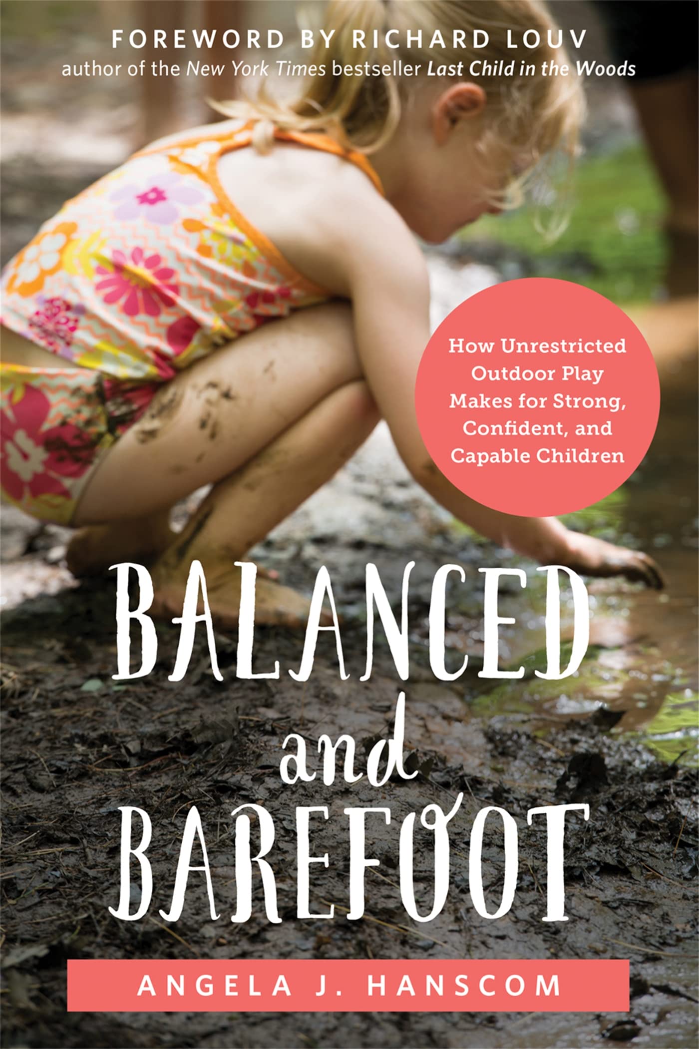 Angela J. HanscomBalanced and Barefoot: How Unrestricted Outdoor Play Makes for Strong, Confident, and Capable Children