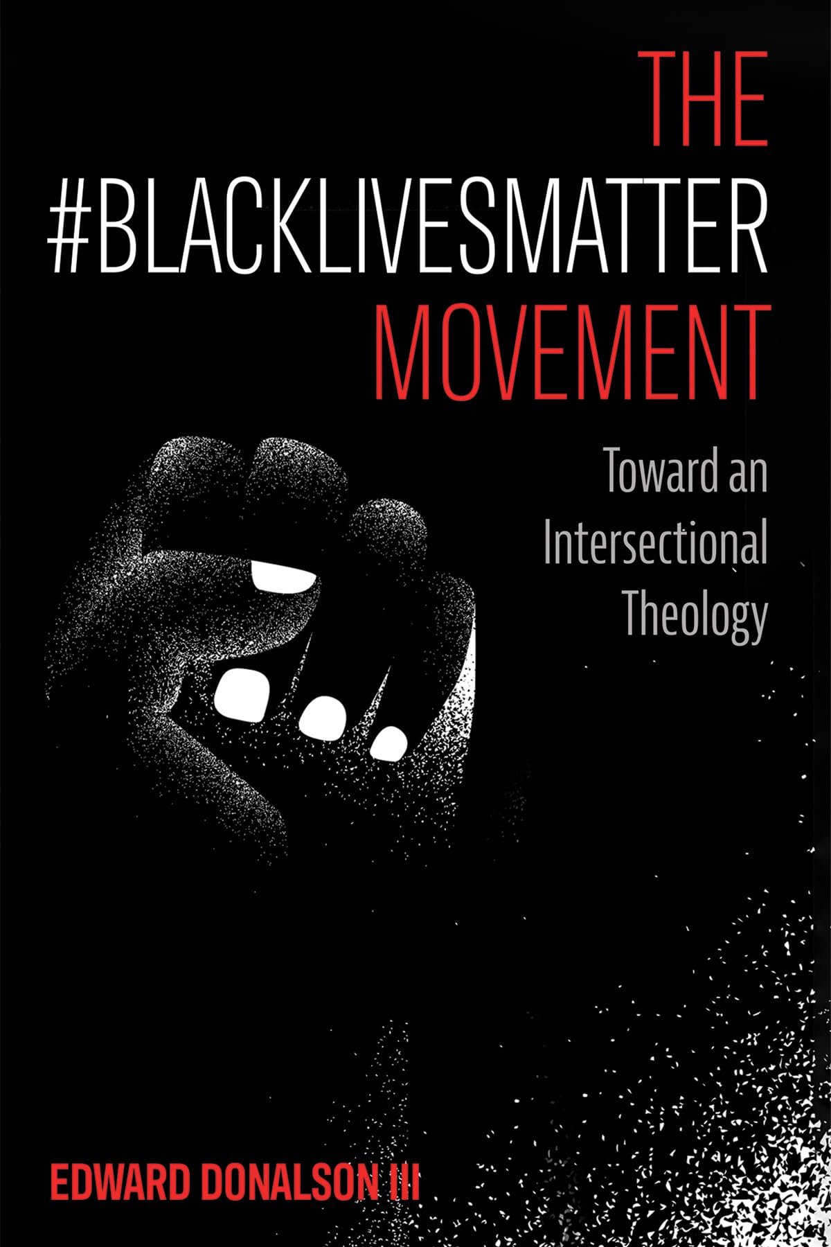 The #BlackLivesMatter Movement: Toward an Intersectional Theology