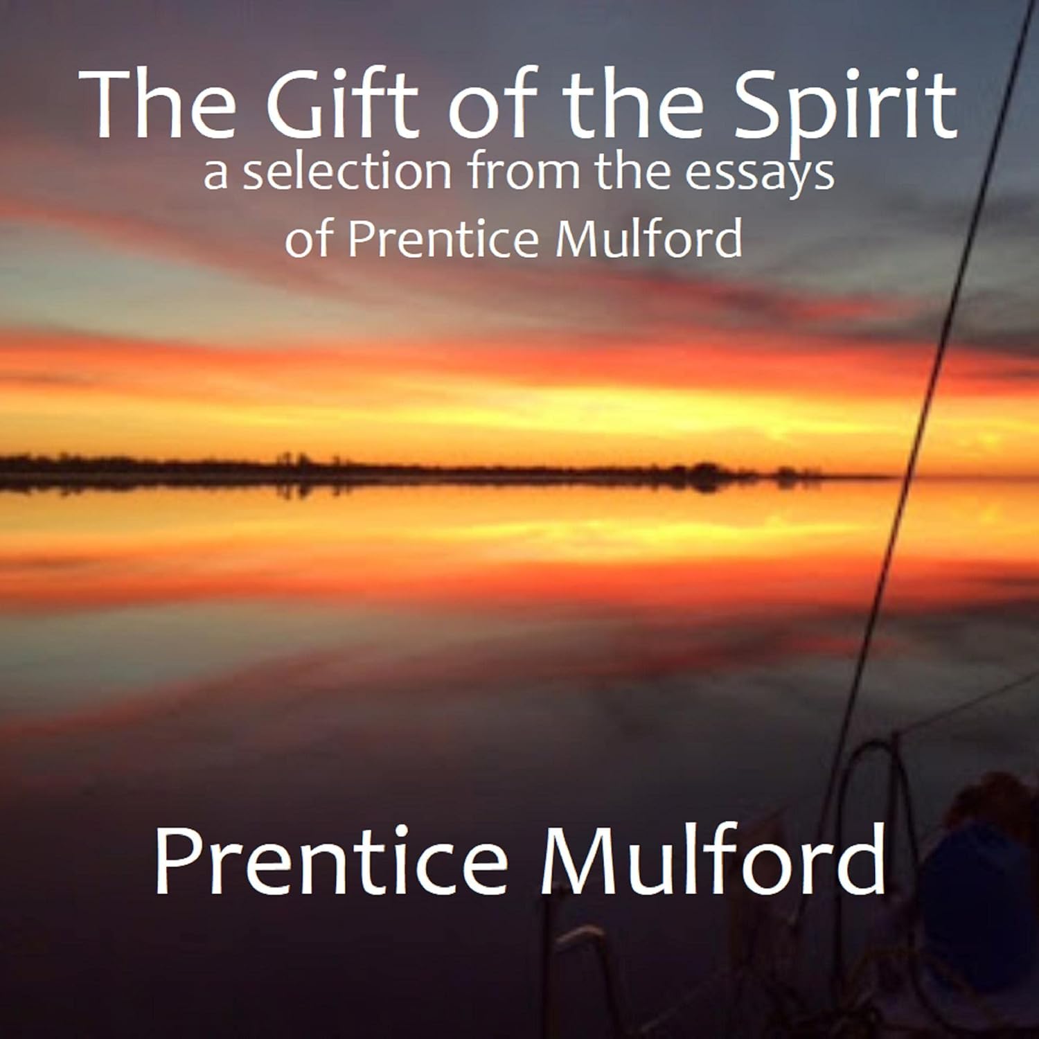 The Gift of the Spirit: A Selection from the Essays of Prentice Mulford