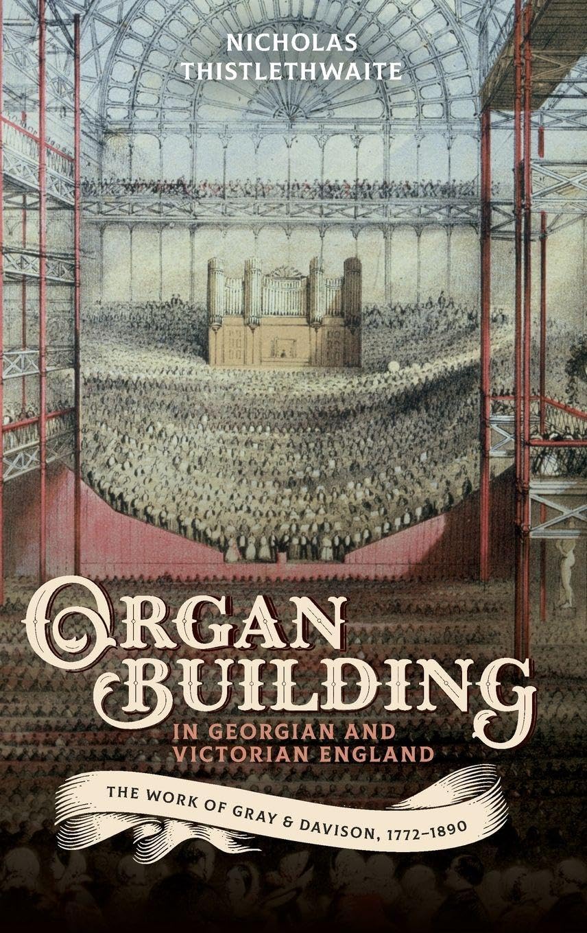 Organ-Building in Georgian and Victorian England livre Gray & Davison 1772-1890