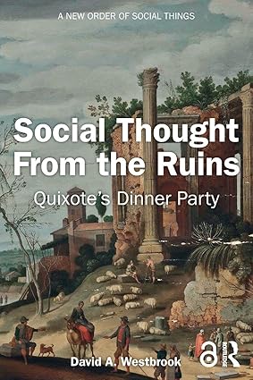Social Thought From the Ruins (A New Order of Social Things) book cover