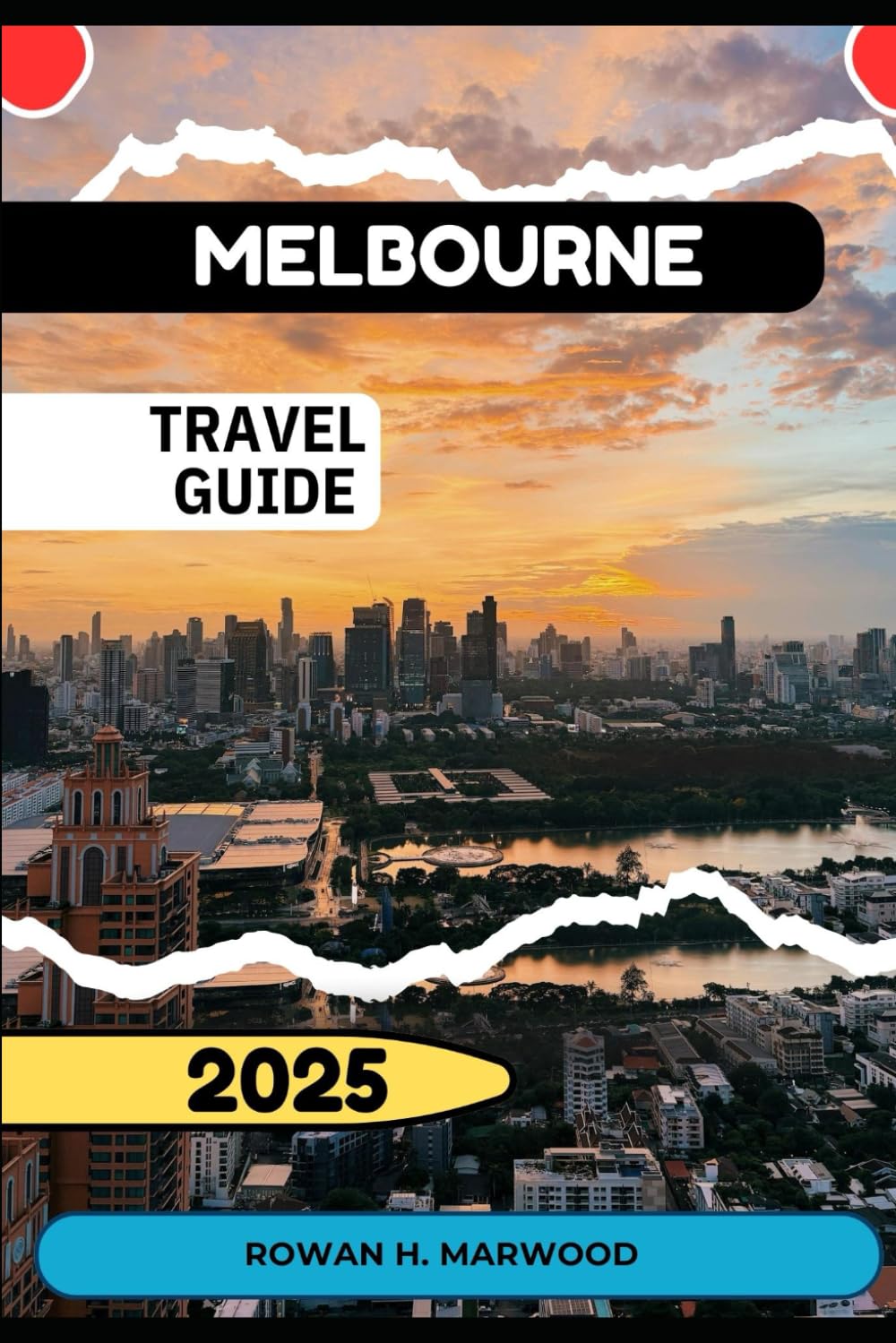 MELBOURNE TRAVEL GUIDE 2025 (Venture 2025: The Ultimate Guide to Exploring New Horizons)