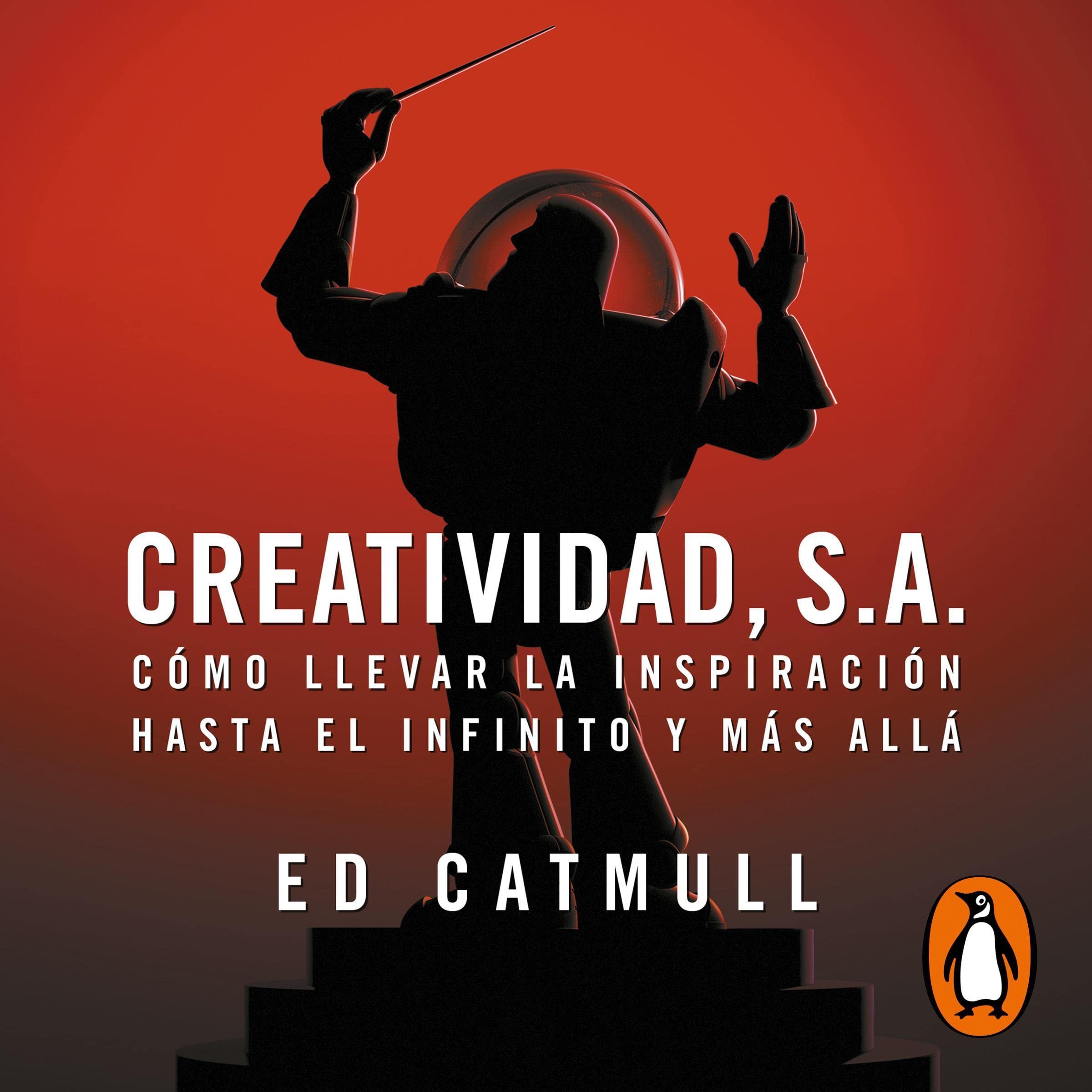 Creatividad, S.A. [Creativity, S.A.]: Cómo llevar la inspiración hasta el infinito y más allá [How to Take Inspiration to Infinity and Beyond]